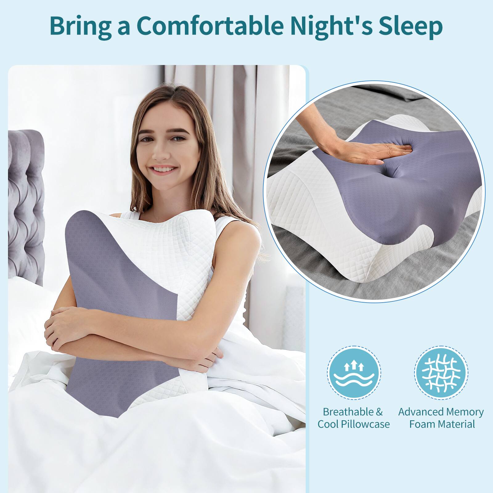 Bring a Comfortable Night's Sleep

Breathable & Cool Pillowcase

Advanced Memory Foam Material