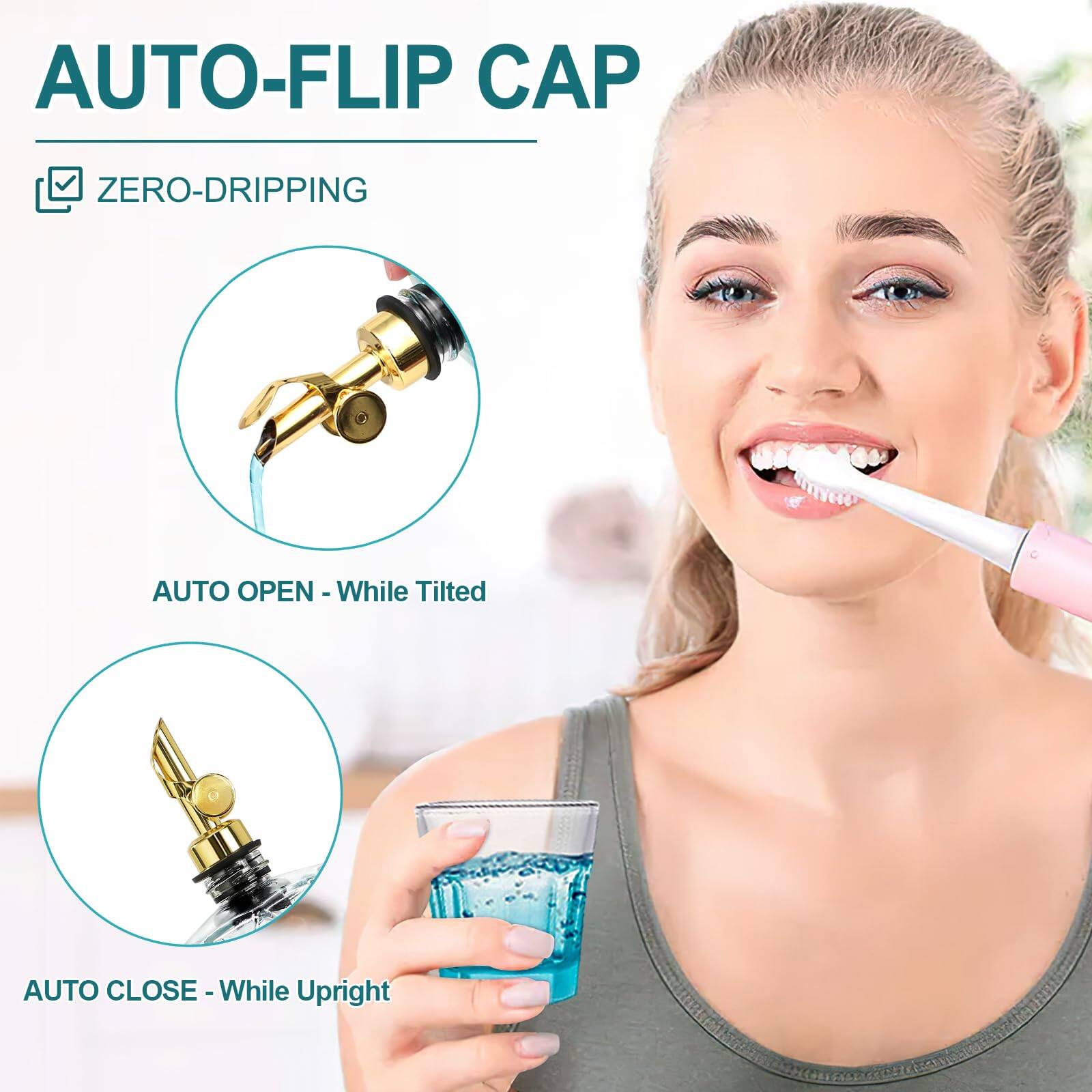 AUTO-FLIP CAP

ZERO-DRIPPING

AUTO OPEN - While Tilted

AUTO CLOSE - While Upright