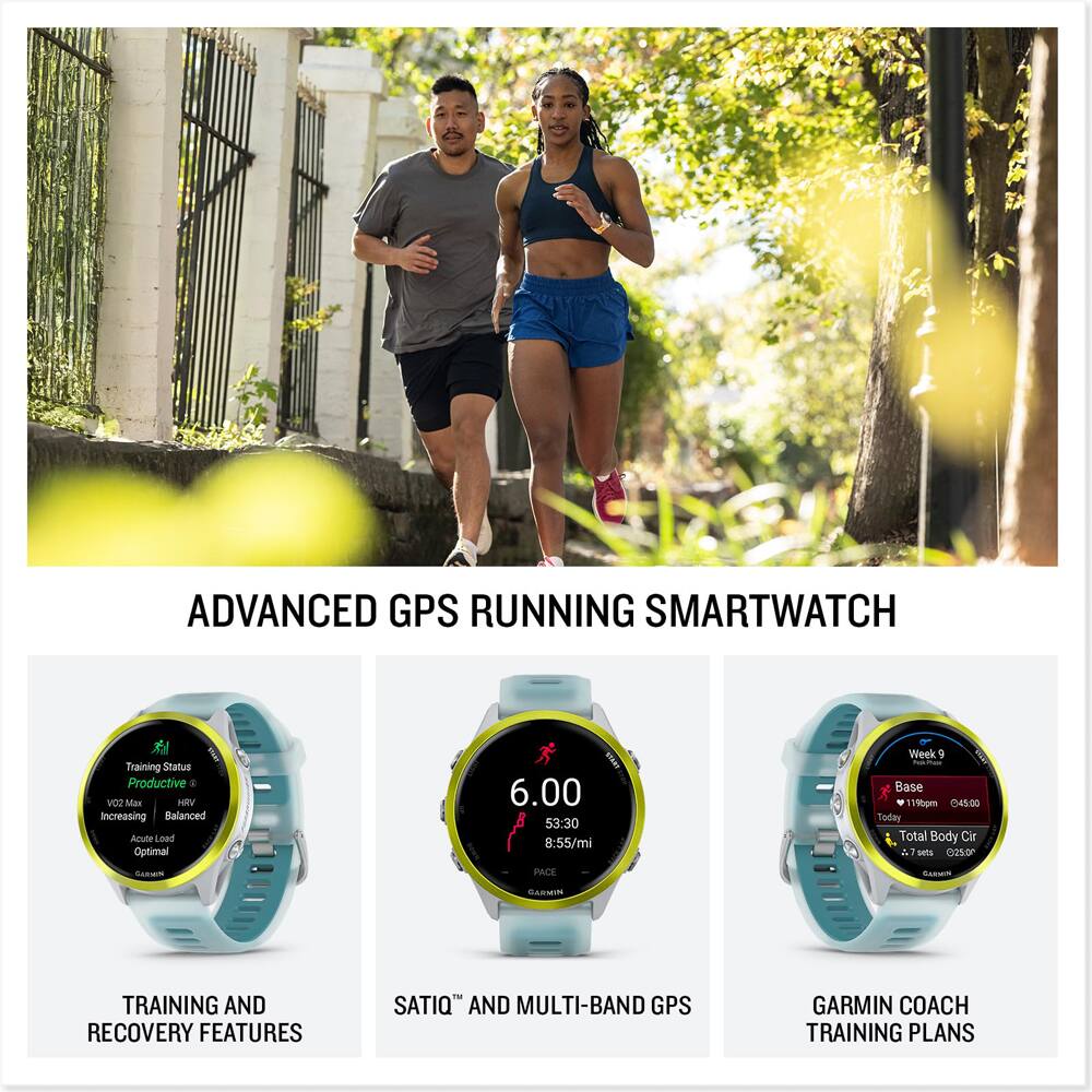 ADVANCED GPS RUNNING SMARTWATCH

- TRAINING AND RECOVERY FEATURES
  - Training Status: Productive
  - VO2 Max: Increasing
  - Acute Load: Balanced
  - Optimal

- SATTIQ™ AND MULTI-BAND GPS
  - 6.00
  - 53:30
  - 8:55/mi PACE

- GARMIN COACH TRAINING PLANS
  - Week 9
  - Base
  - Today 11:59pm
  - Total Body Cir
  - 2 sets
  - 02%
