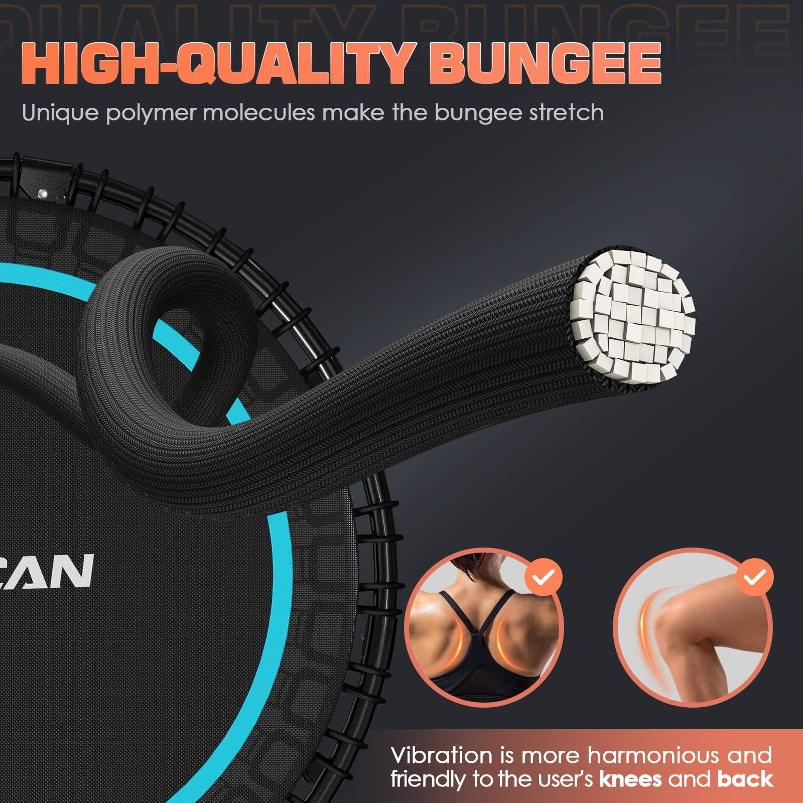 HIGH-QUALITY BUNGEE

Unique polymer molecules make the bungee stretch

Vibration is more harmonious and friendly to the user's knees and back
