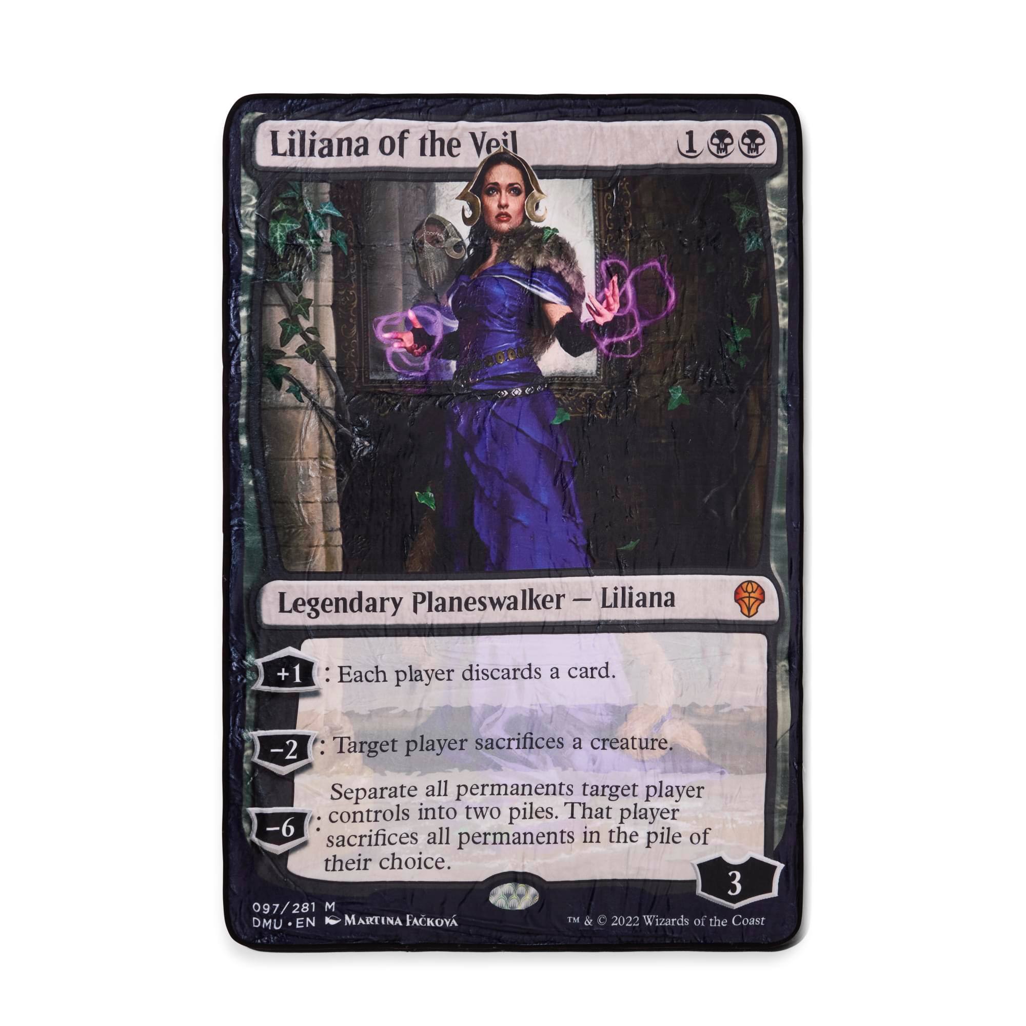 Liliana of the Veil
1
Legendary Planeswalker - Liliana
+1 : Each player discards a card.
-2 : Target player sacrifices a creature. Separate all permanents target player controls into two piles. That player sacrifices all permanents in the pile of their choice.
-6
3
097/281 M DMU EN MARTINA FACKOVA TM & 2022 Wizards of the Coast