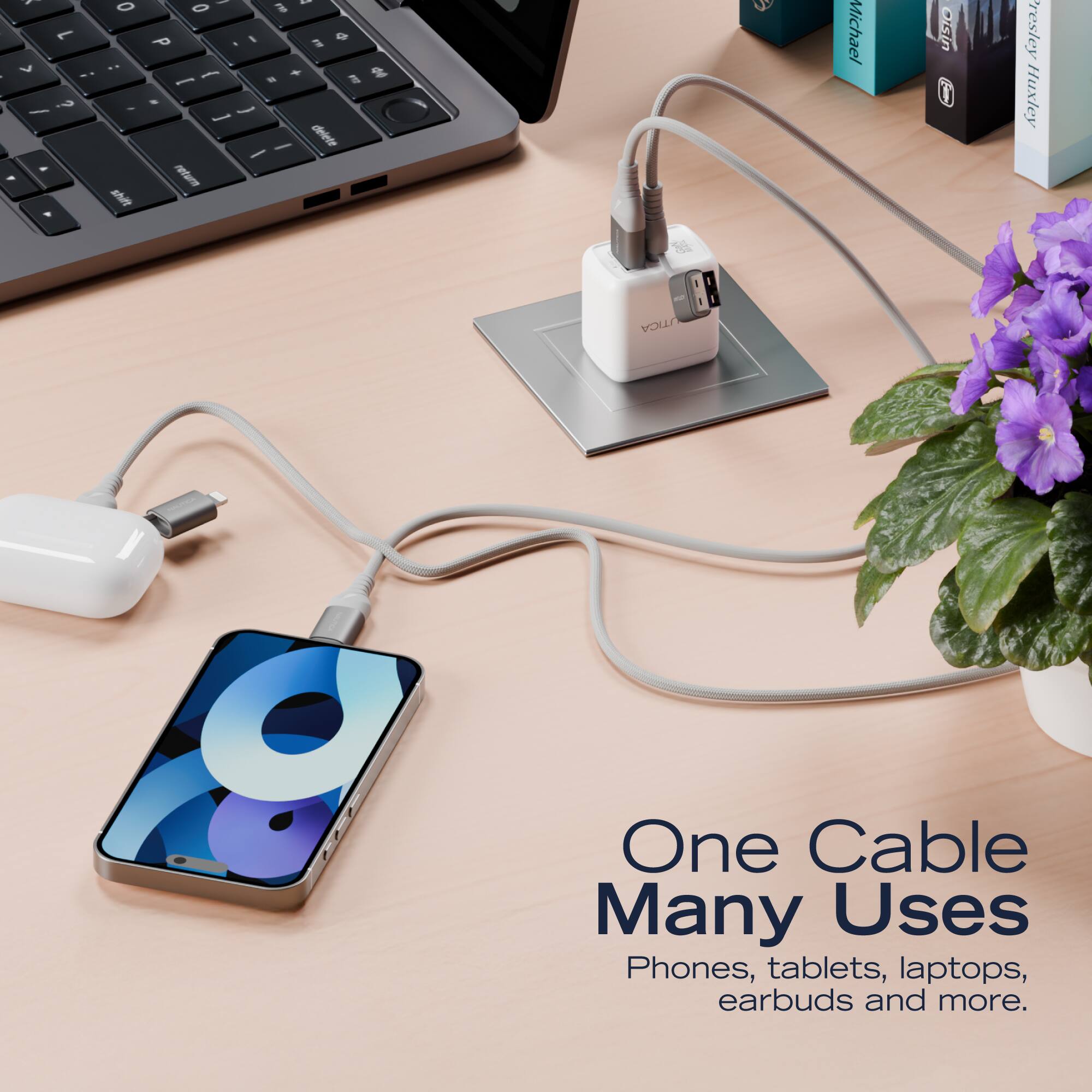 One Cable Many Uses  
Phones, tablets, laptops, earbuds and more.