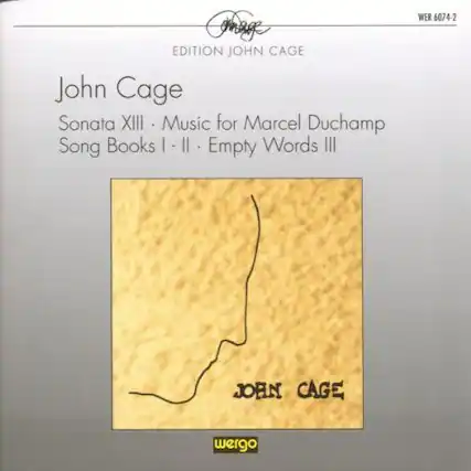 John Cage
Sonata XIII - Music for Marcel Duchamp
Song Books I - II - Empty Words III
WER 6074-2
wergo
