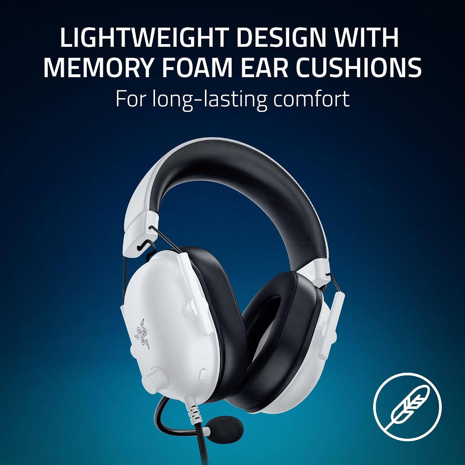 LIGHTWEIGHT DESIGN WITH MEMORY FOAM EAR CUSHIONS  
For long-lasting comfort