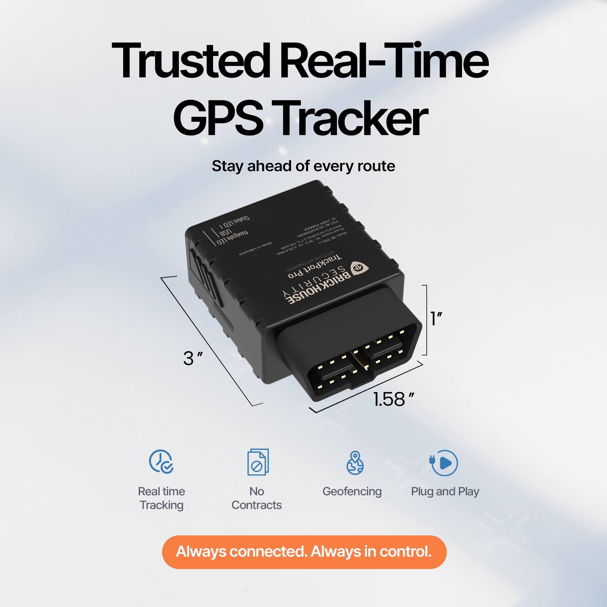 Trusted Real-Time GPS Tracker

Stay ahead of every route

- Real time Tracking
- No Contracts
- Geofencing
- Plug and Play

Always connected. Always in control.
