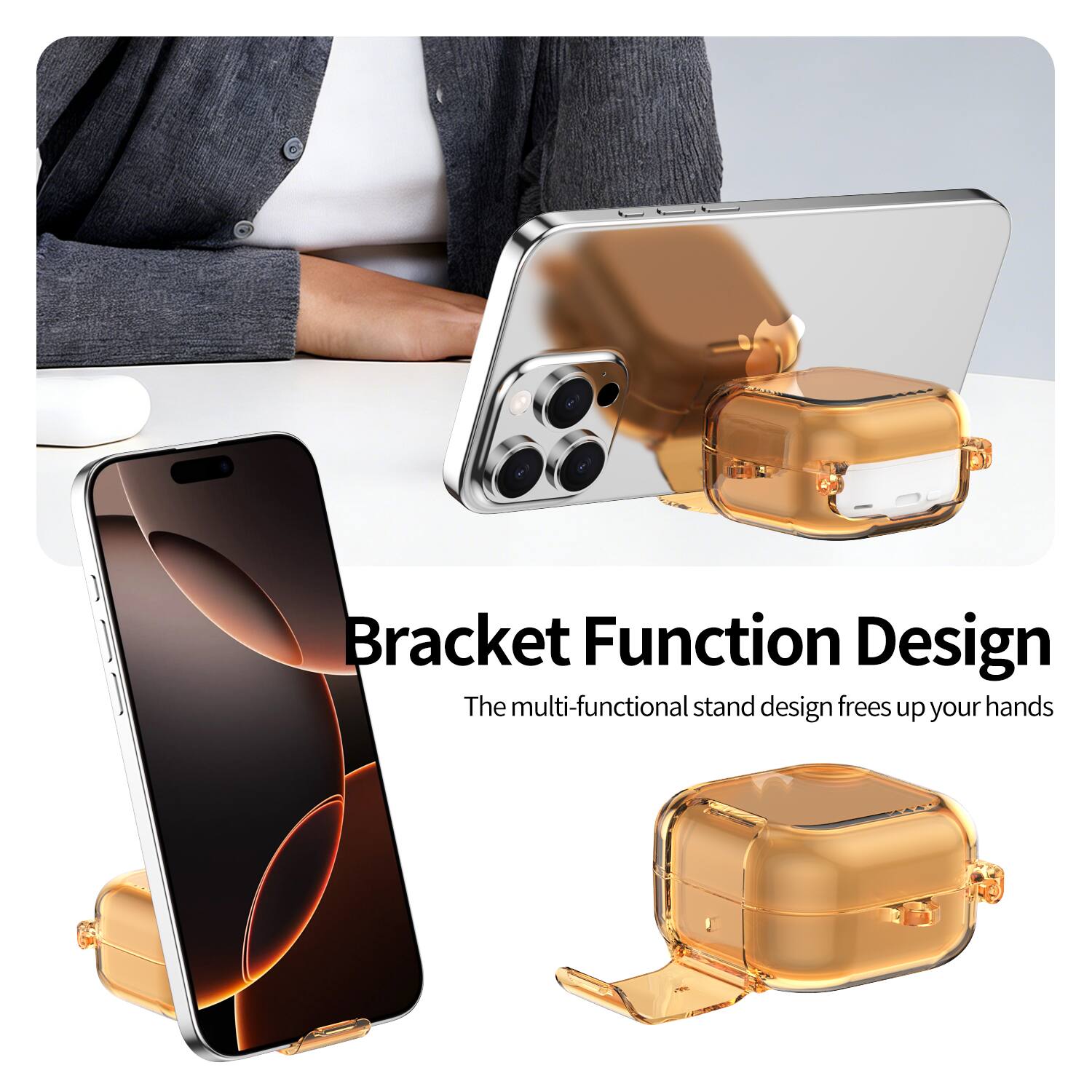 Bracket Function Design  
The multi-functional stand design frees up your hands