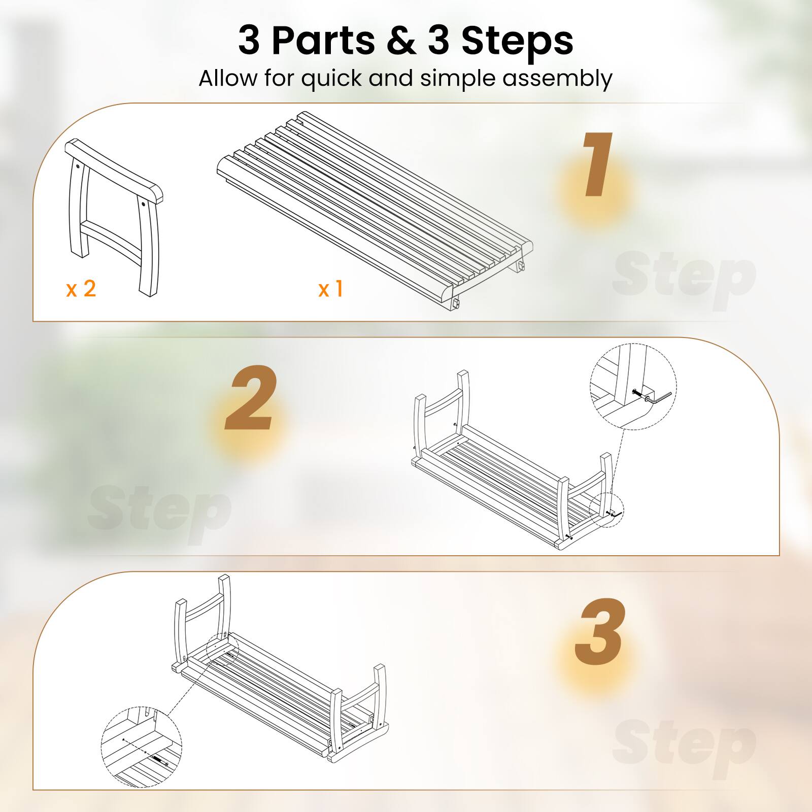 3 Parts & 3 Steps  
Allow for quick and simple assembly  

1 Step  
2 Step  
3 Step
