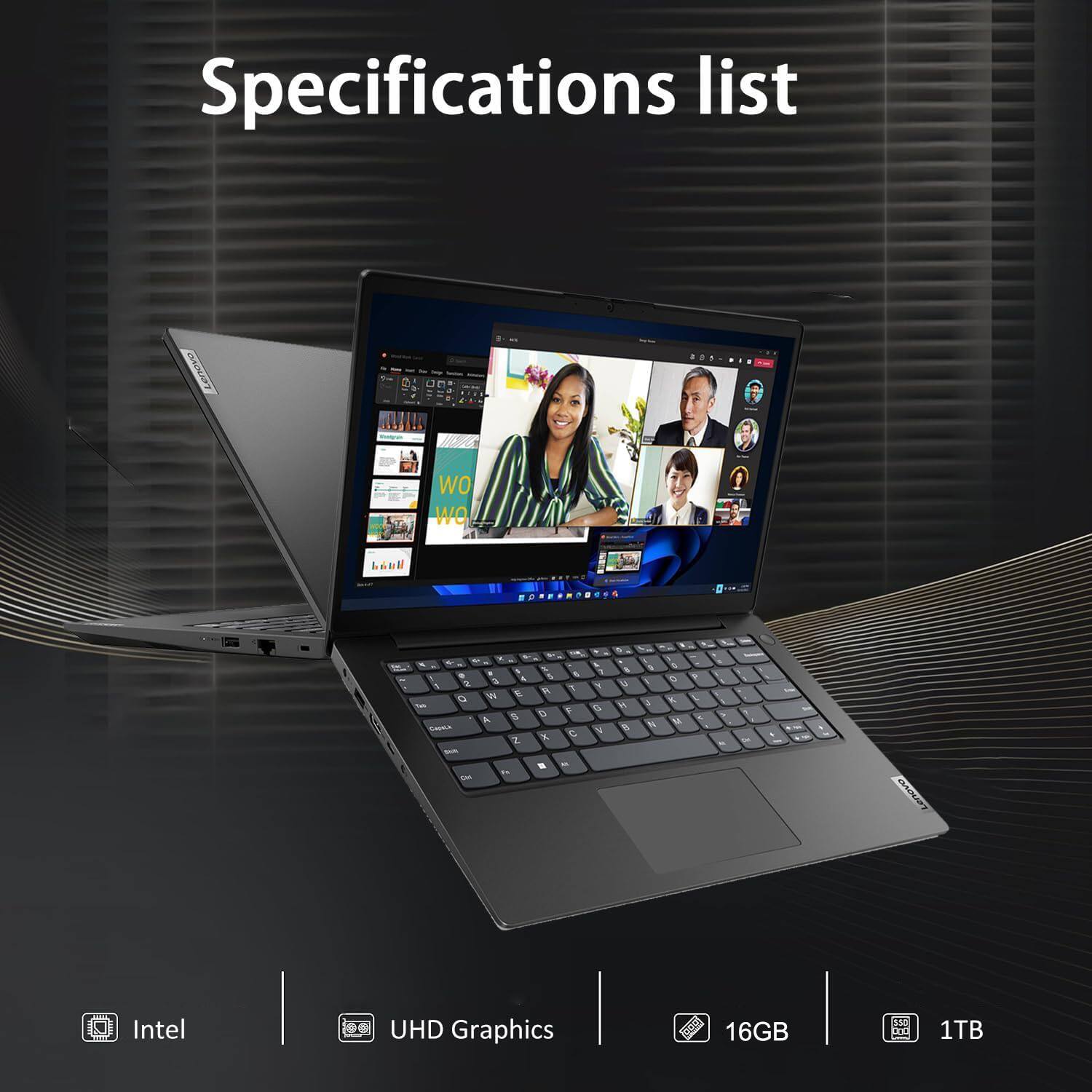 Specifications list

- Intel UHD Graphics
- 16GB
- 1TB