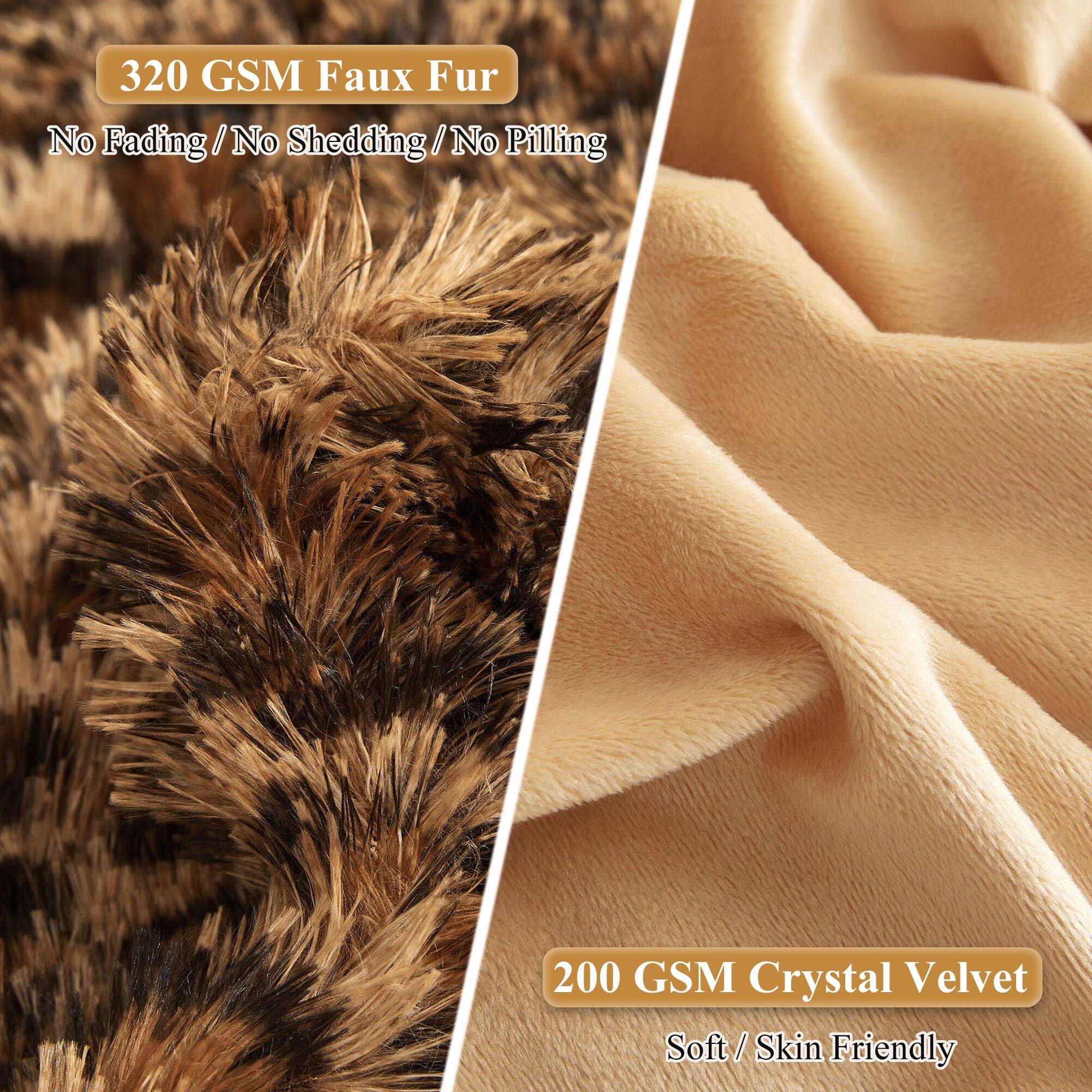 320 GSM Faux Fur  
No Fading / No Shedding / No Pilling  

200 GSM Crystal Velvet  
Soft / Skin Friendly