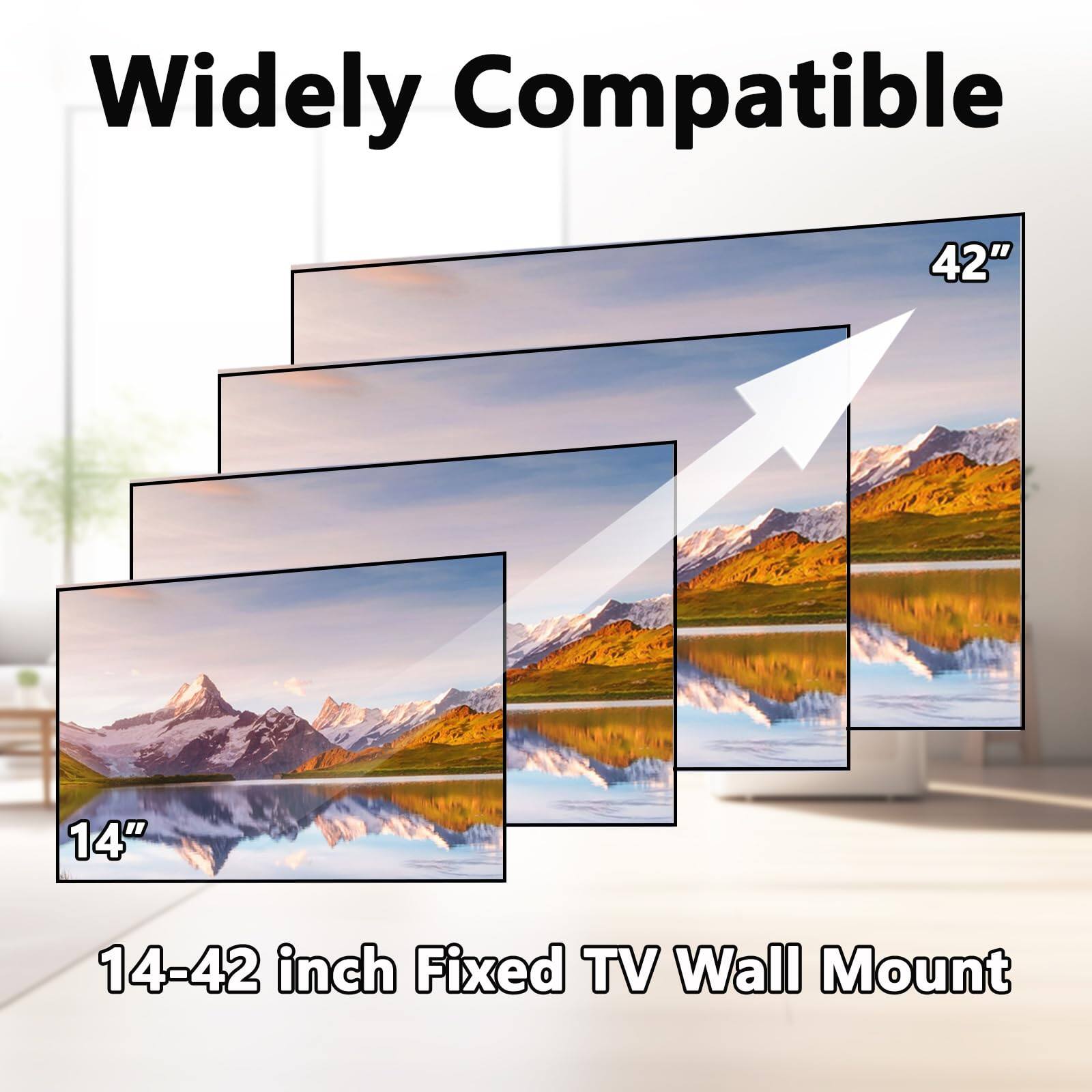Widely Compatible  
14-42 inch Fixed TV Wall Mount
