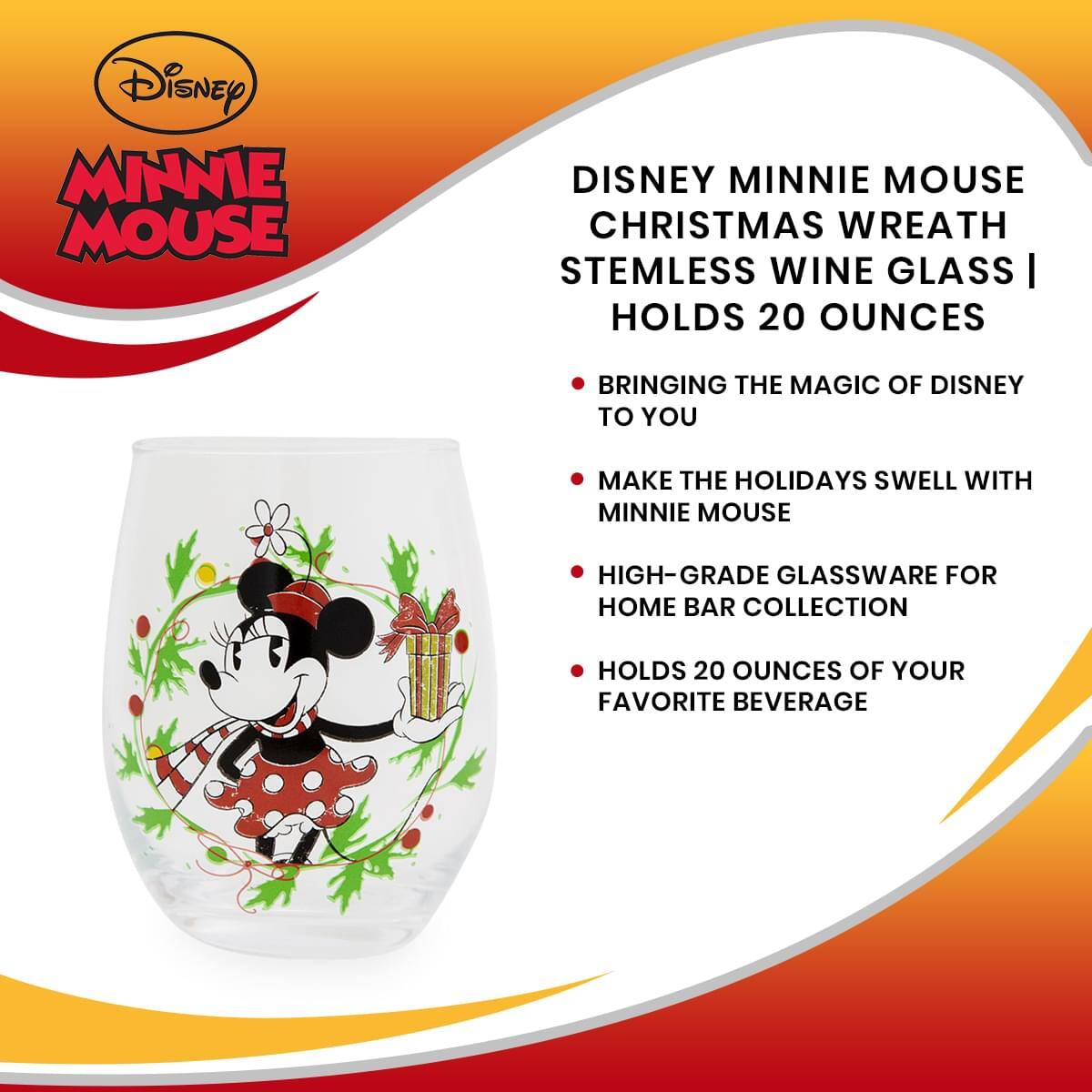 Disney Minnie Mouse  
Christmas Wreath Stemless Wine Glass | Holds 20 Ounces  

- Bringing the Magic of Disney to You  
- Make the Holidays Swell with Minnie Mouse  
- High-Grade Glassware for Home Bar Collection  
- Holds 20 Ounces of Your Favorite Beverage