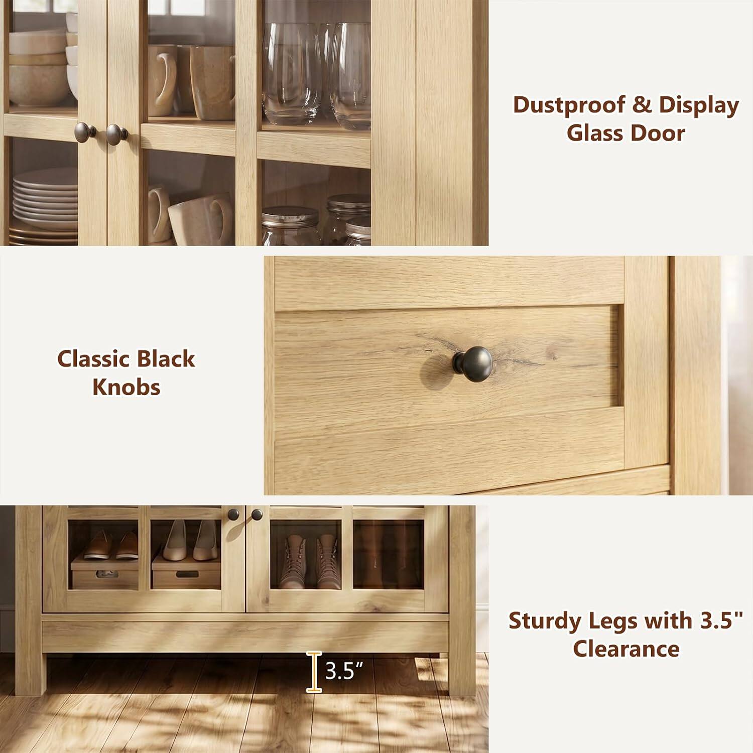 Dustproof & Display Glass Door  
Classic Black Knobs  
Sturdy Legs with 3.5" Clearance