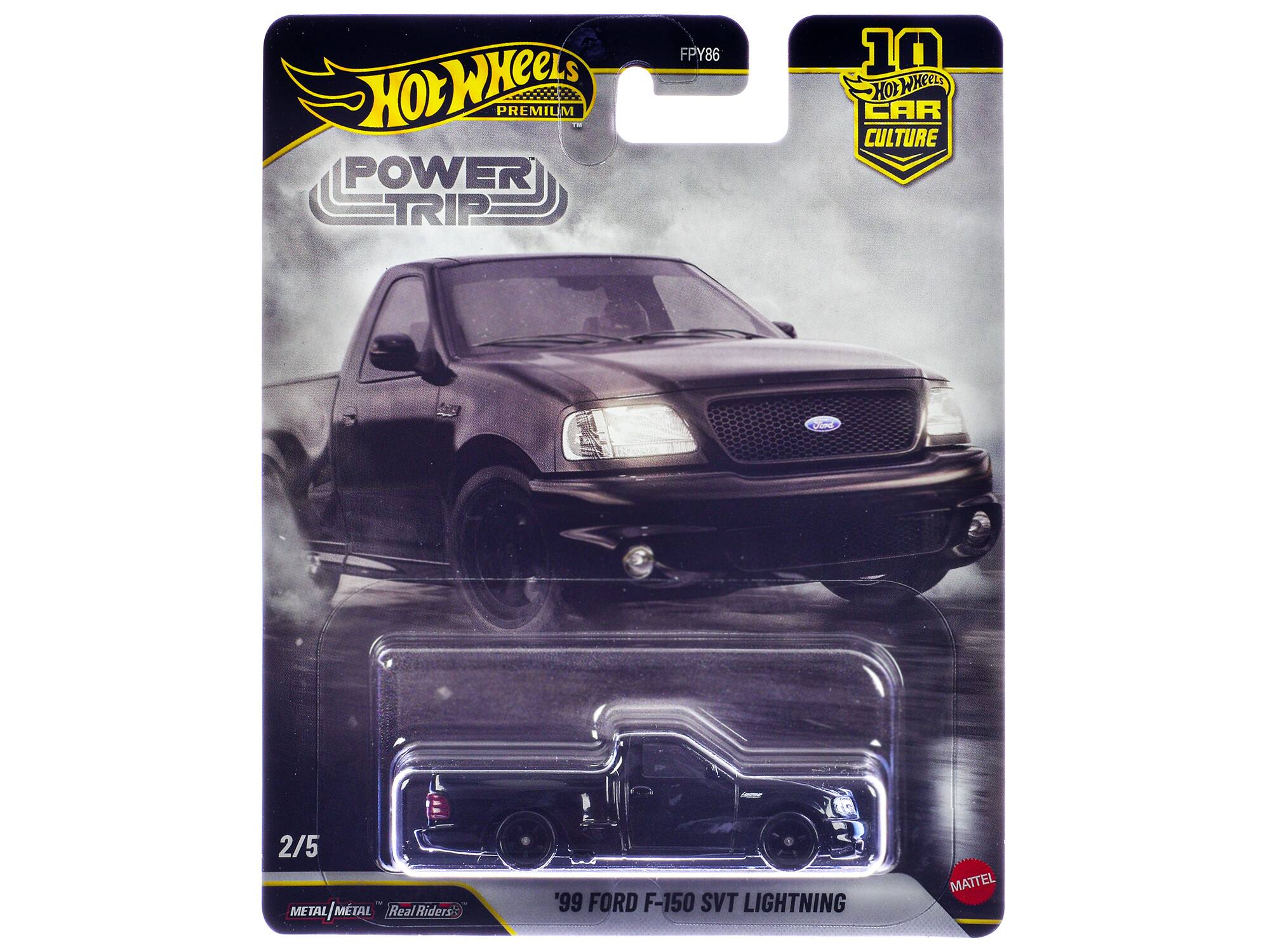HOT WHEELS PREMIUM  
POWER TRIP FPY86  
10 HOR WHEEL CAR CULTURE  
Con 2/5  
METAL METAL METAL  
Real Riders: '99 FORD F-150 SVT LIGHTNING  
MATTEL