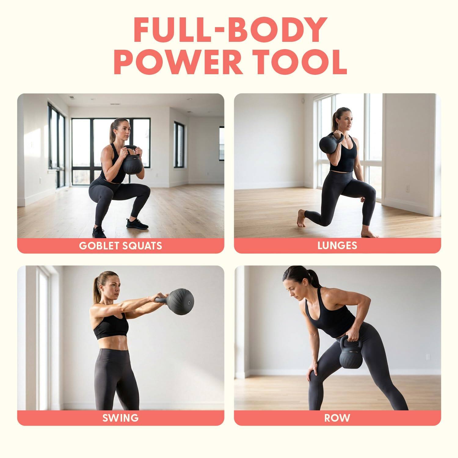 FULL-BODY POWER TOOL

GOBLET SQUATS

LUNGES

SWING

ROW