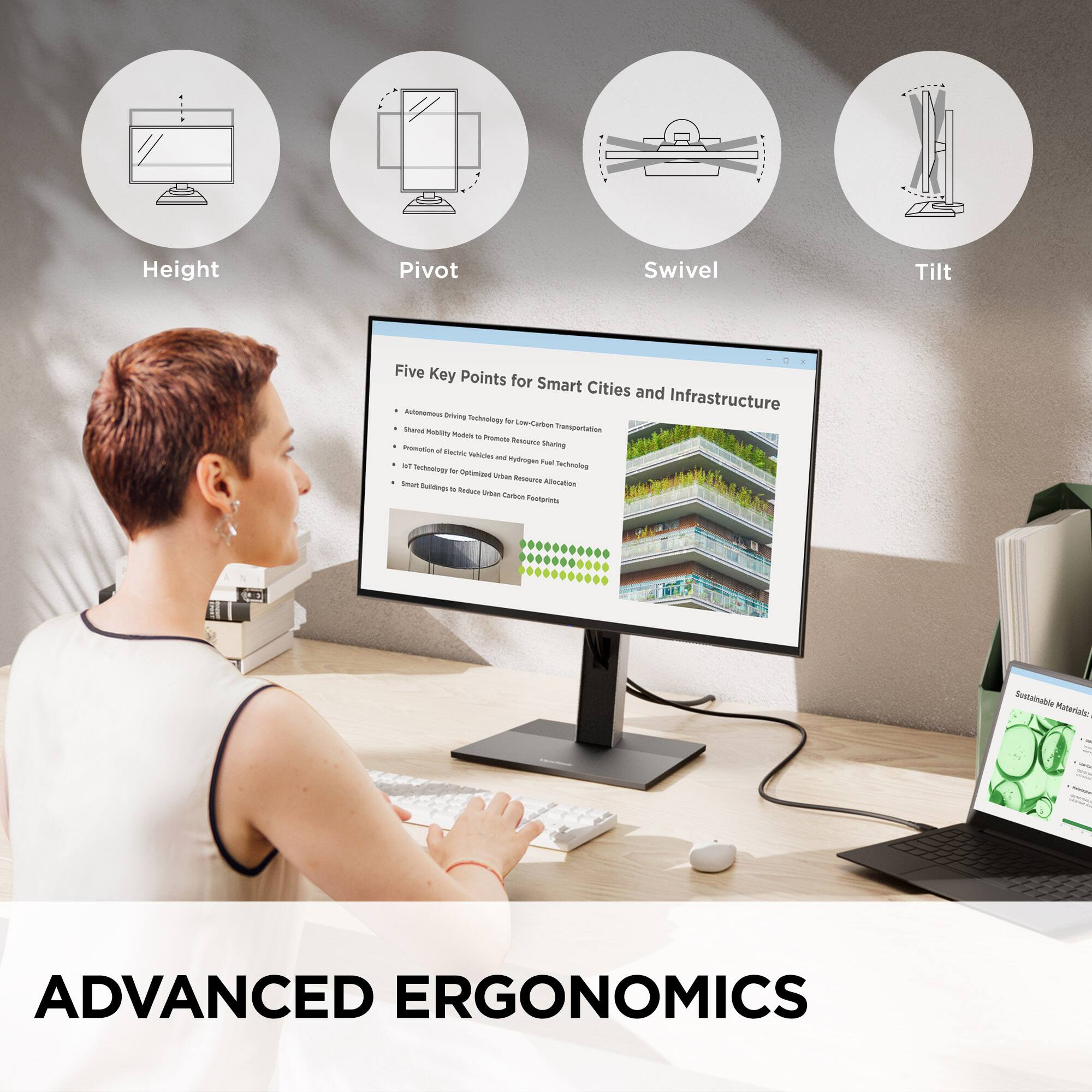Height  
Pivot  
Swivel  
Tilt  

Five Key Points for Smart Cities and Infrastructure  
- Autonomous Driving Technology for Low Carbon Transportation  
- Shared Mobility Models to Promote Resource Efficient Transportation  
- Promotion of Electric Vehicles and Hydrogen Fuel Cell Technology  
- IoT Technologies for Optimized Urban Resource Allocation  
- Smart Buildings to Reduce Urban Carbon Footprint  

ADVANCED ERGONOMICS