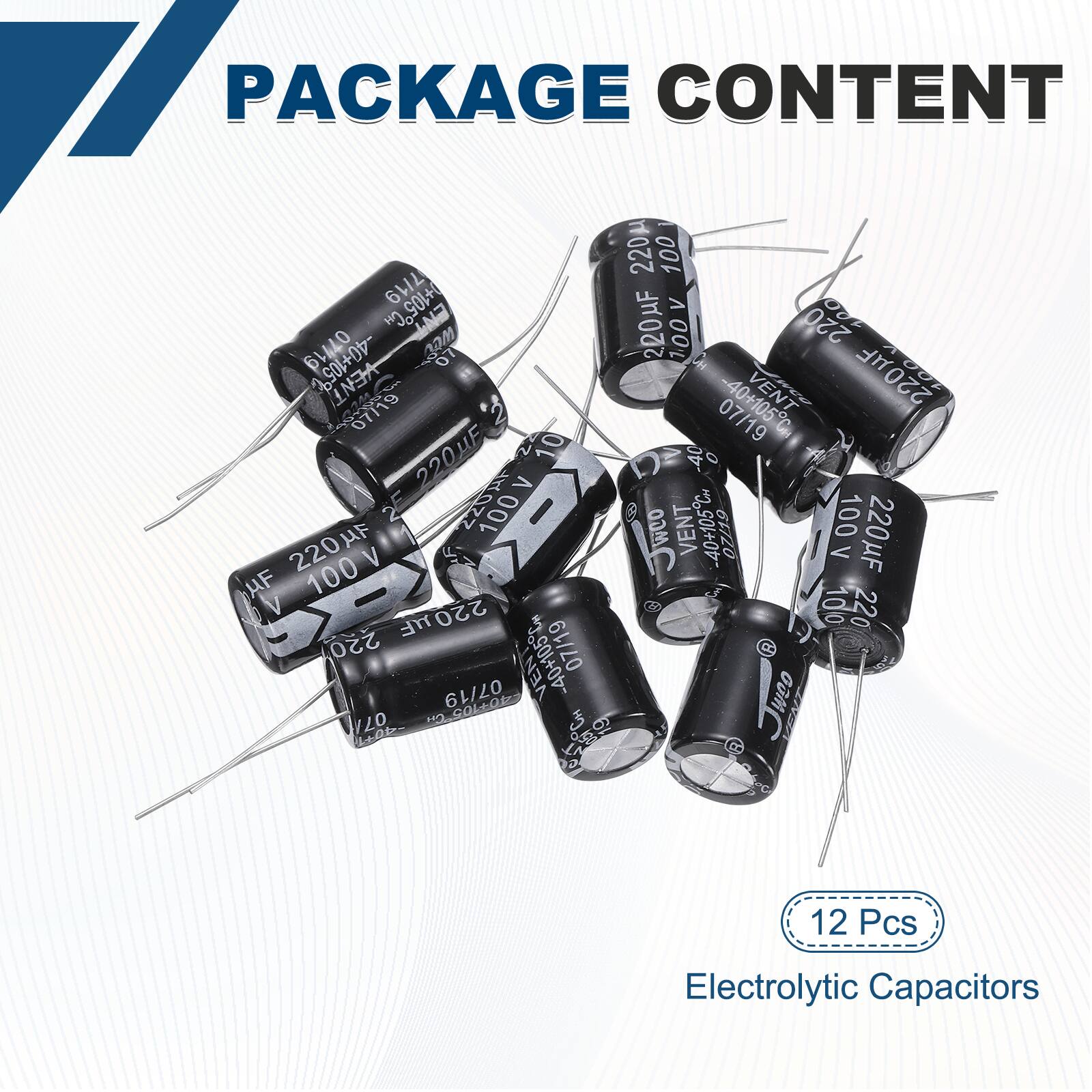 PACKAGE CONTENT

12 Pcs Electrolytic Capacitors

220uF 100V 220uF 100V 220uF 100V 220uF 100V 220uF 100V 220uF 100V 220uF 100V 220uF 100V 220uF 100V

07/19 07/19 07/19 07/19 07/19 07/19 07/19 07/19 07/19 07/19 07/19 07/19

-40+105C -40+105C -40+105C -40+105C -40+105C -40+105C -40+105C -40+105C -40+105C