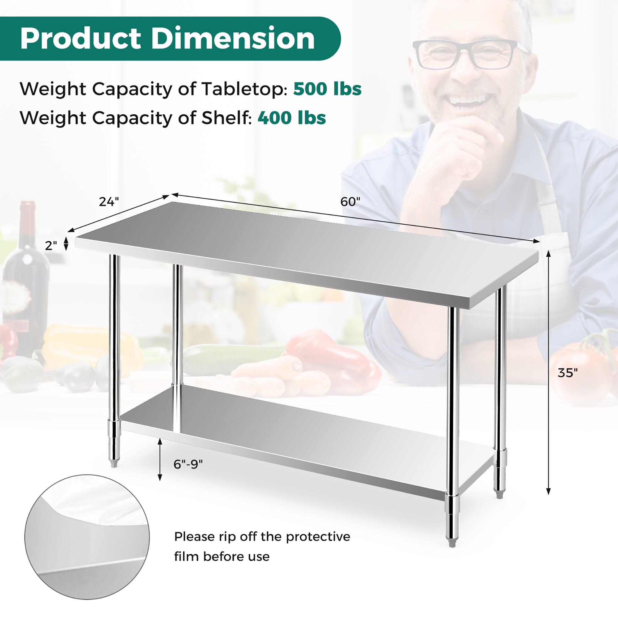 Product Dimension

Weight Capacity of Tabletop: 500 lbs  
Weight Capacity of Shelf: 400 lbs

24"  
60"  
2"  
35"  
6"-9"

Please rip off the protective film before use