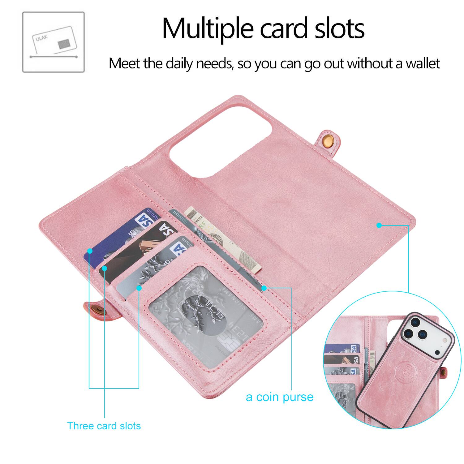 Multiple card slots  
Meet the daily needs, so you can go out without a wallet  

Three card slots  
a coin purse