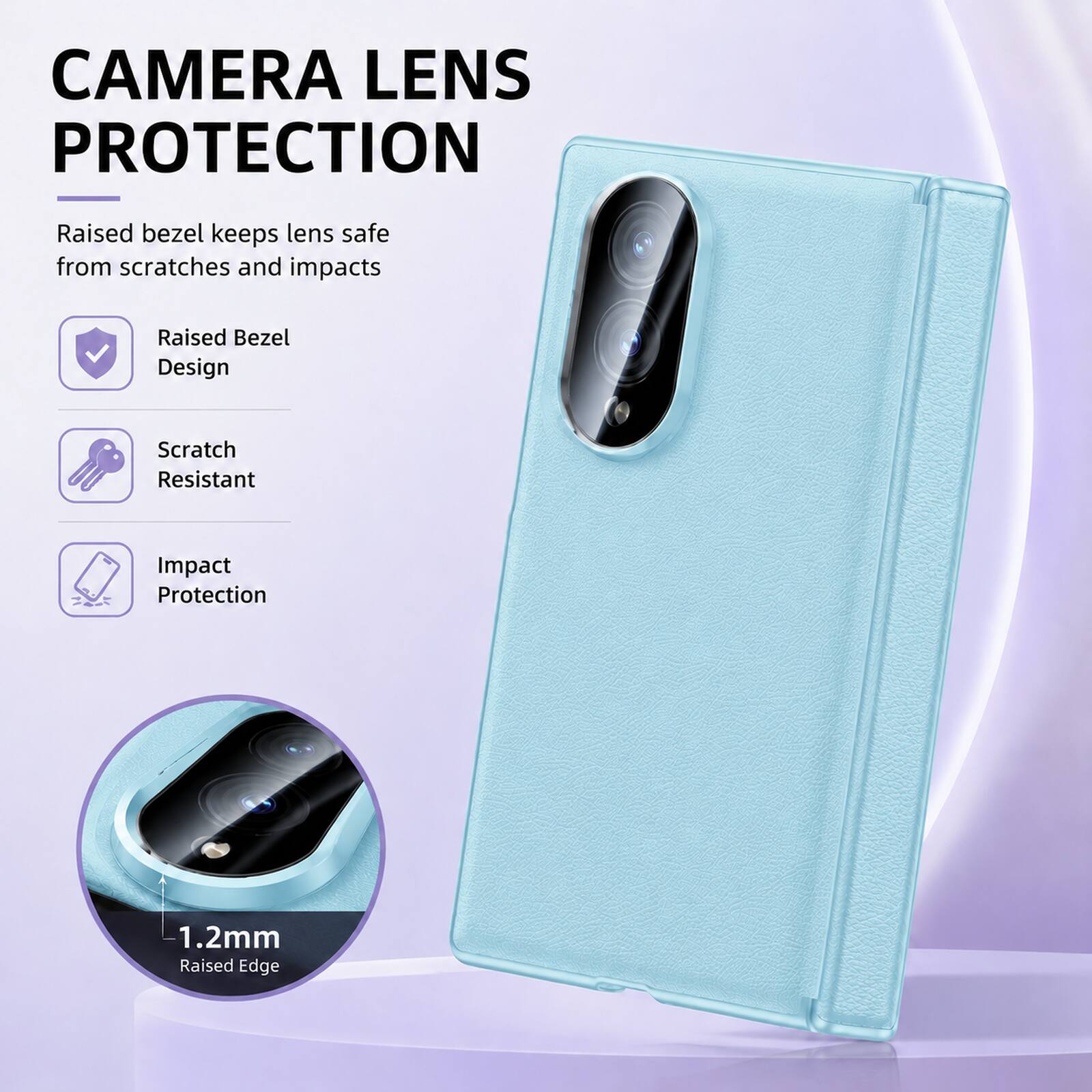 CAMERA LENS PROTECTION

Raised bezel keeps lens safe from scratches and impacts

- Raised Bezel Design
- Scratch Resistant
- Impact Protection

1.2mm Raised Edge