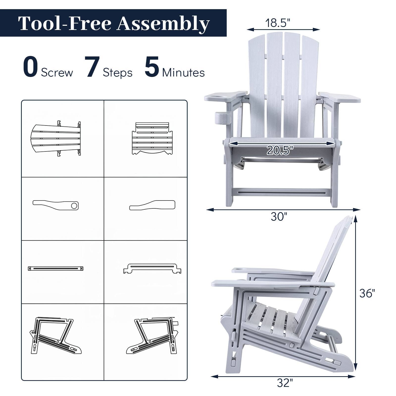 Tool-Free Assembly  
0 Screw  
7 Steps  
5 Minutes  
18.5"  
20.5"  
30" H  
36"  
32"
