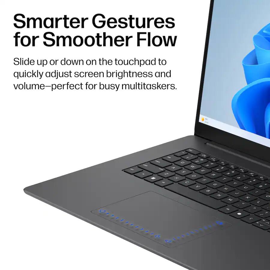 Smarter Gestures for Smoother Flow

Slide up or down on the touchpad to quickly adjust screen brightness and volume—perfect for busy multitaskers.