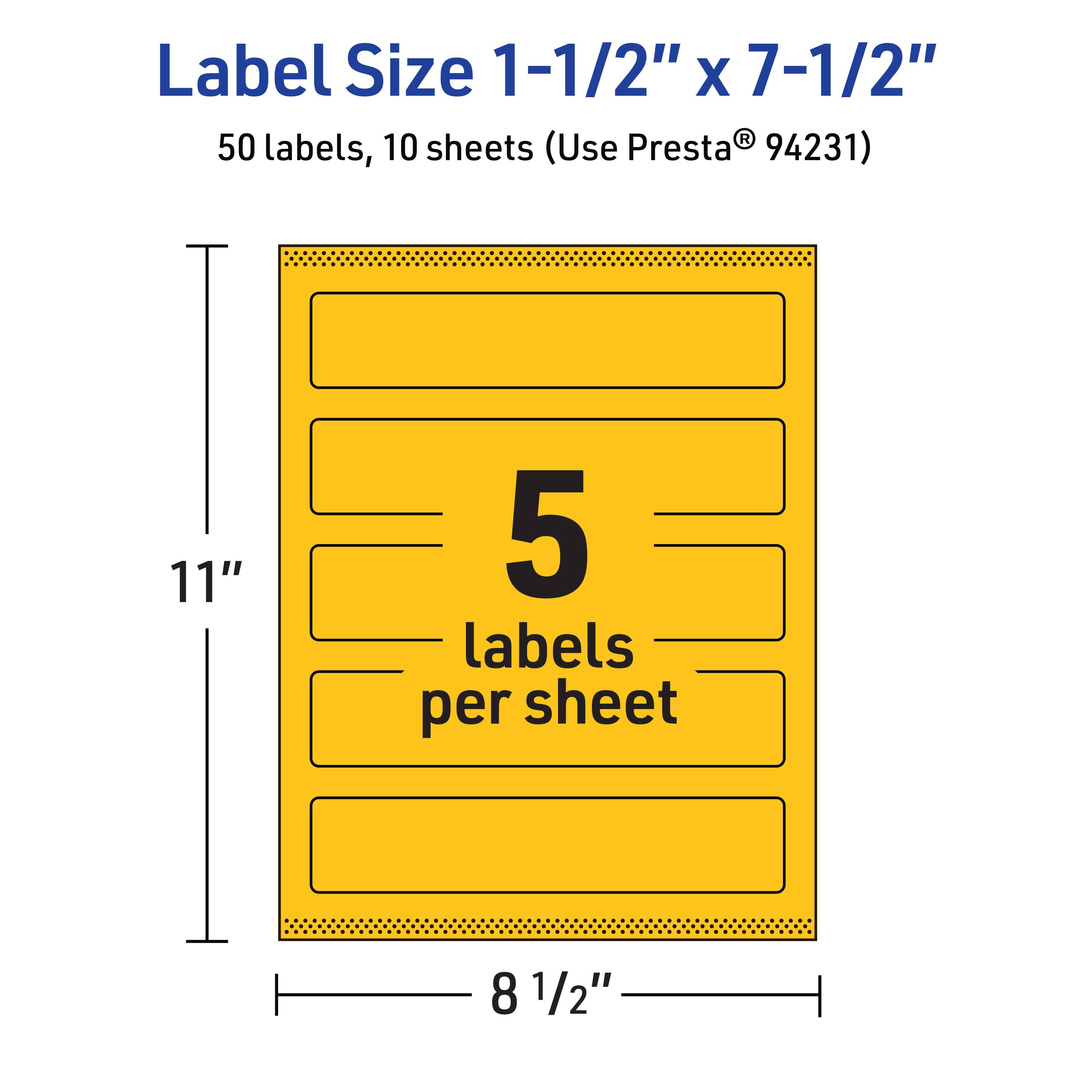 Label Size 1-1/2" x 7-1/2"  
50 labels, 10 sheets (Use Presta® 94231)  
11" x 8 1/2"  
5 labels per sheet