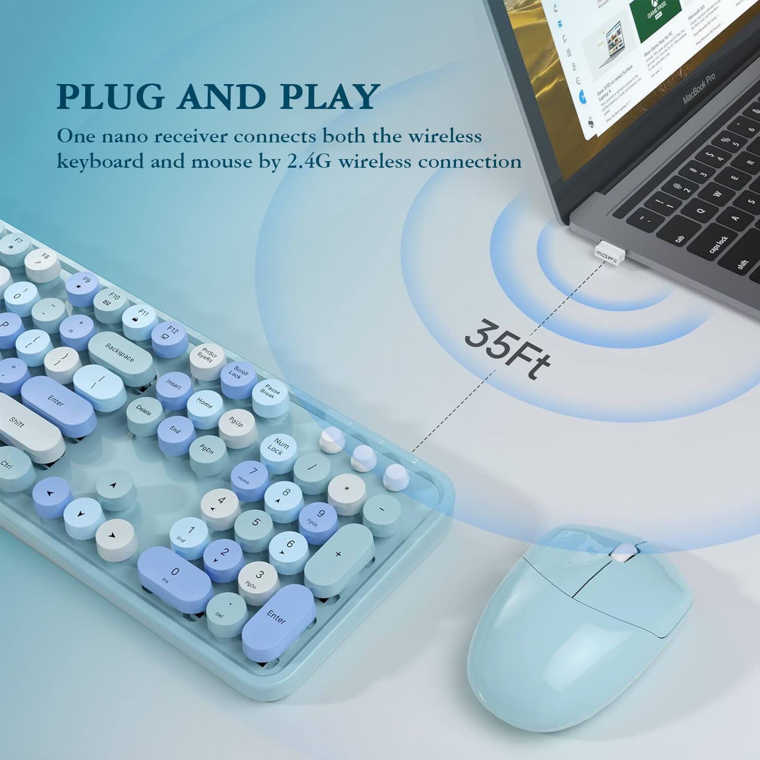PLUG AND PLAY  
One nano receiver connects both the wireless keyboard and mouse by 2.4G wireless connection  
35Ft