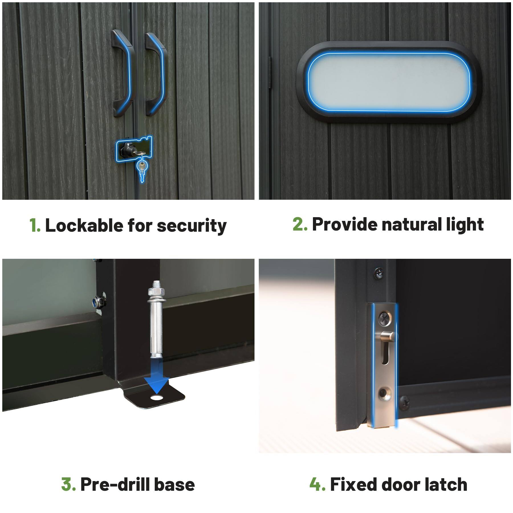 1. Lockable for security  
2. Provide natural light  
3. Pre-drill base  
4. Fixed door latch