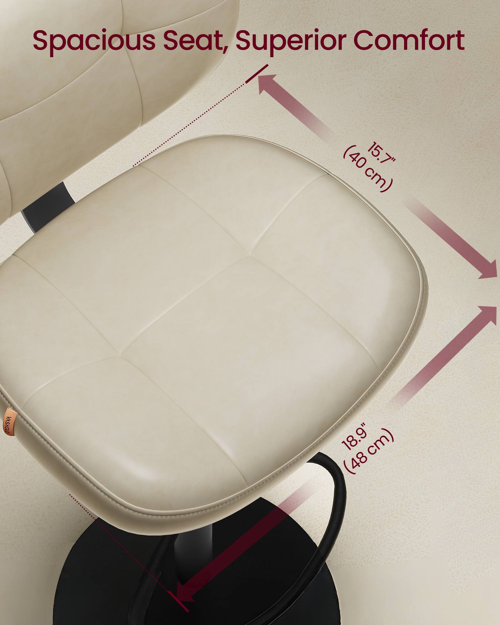 Spacious Seat, Superior Comfort  
(15.7" (40 cm) x 18.9" (48 cm))