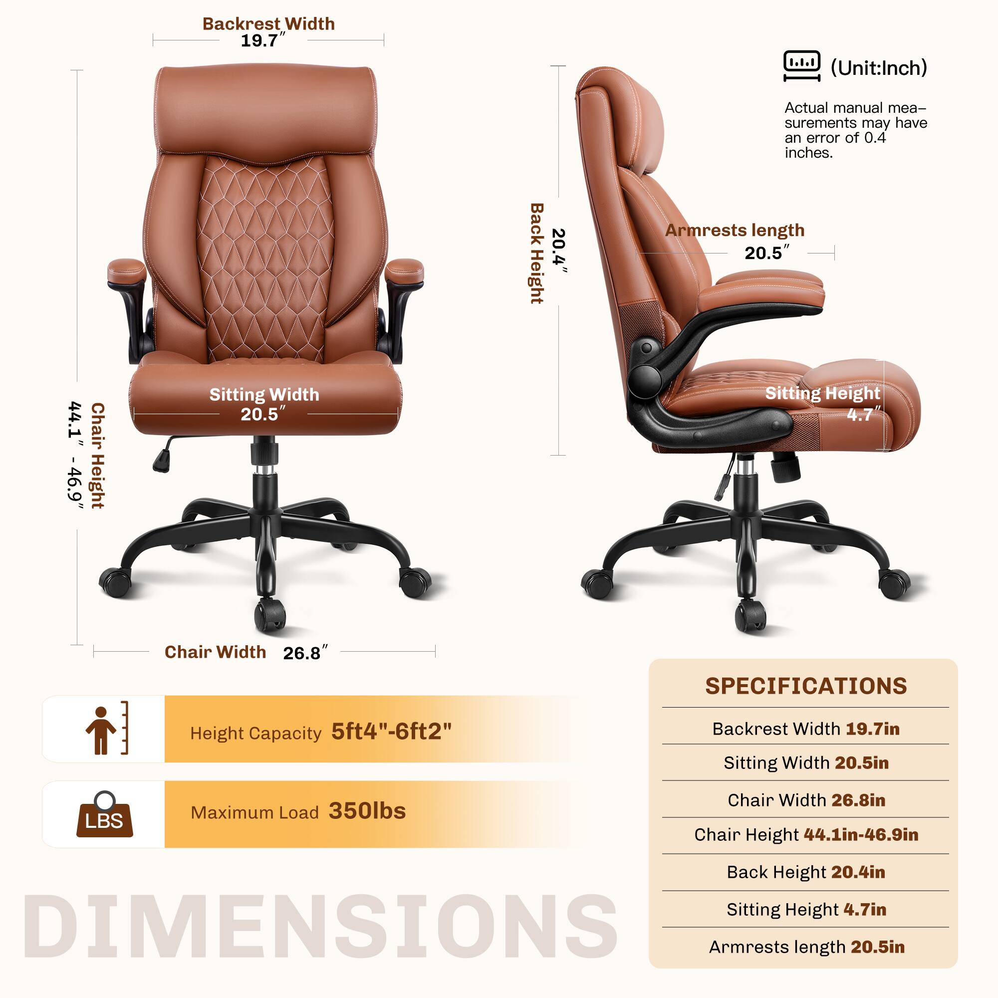 **DIMENSIONS**

- Backrest Width: 19.7" (Unit: Inch)
- Sitting Width: 20.5"
- Chair Width: 26.8"
- Chair Height: 44.1" - 46.9"
- Back Height: 20.4"
- Sitting Height: 4.7"
- Armrests Length: 20.5"

**SPECIFICATIONS**

- Height Capacity: 5ft4" - 6ft2"
- Maximum Load: 350lbs

*Actual manual measurements may have an error of 0.4 inches.