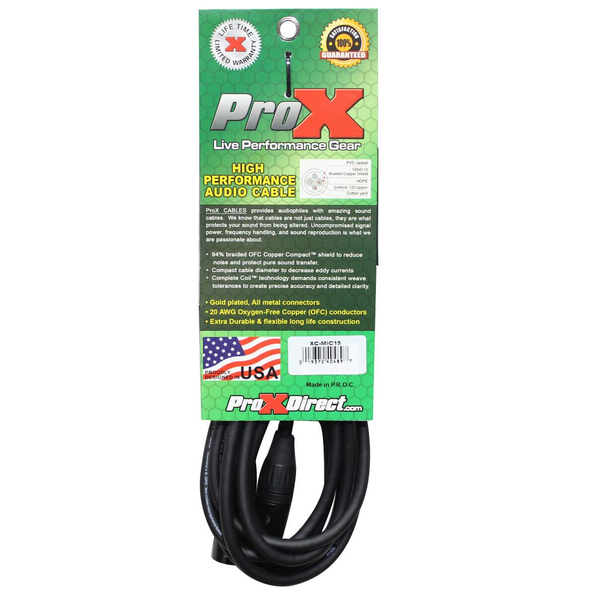 LIFE TIME INTERACTIVE X 100% LIMITED WARRANTY GUARANTEED  
ProX Live Performance Gear  
HIGH PERFORMANCE AUDIO CABLE  

ProX CABLES provides audiophiles with amazing sound cables. We know that cables are not just cables, they are what protects your sound from being altered. Uncompromised signal power, frequency handling, and sound reproduction is what we are passionate about.  

- 94% braided OFC Copper Compact shield to reduce noise and protect pure sound transfer  
- Complete Coll™ technology demands consistent weave tolerances to create precise accuracy and detailed clarity  
- Gold plated, All metal connectors  
- 20 AWG Oxygen-Free Copper (OFC) conductors  
- Extra Durable & flexible long life construction  

XC-MIC15  
Made in P.R.O.C.  
ProXDirect.com  

BROUGHT TO YOU BY  
ProX  
DESIGNED IN USA