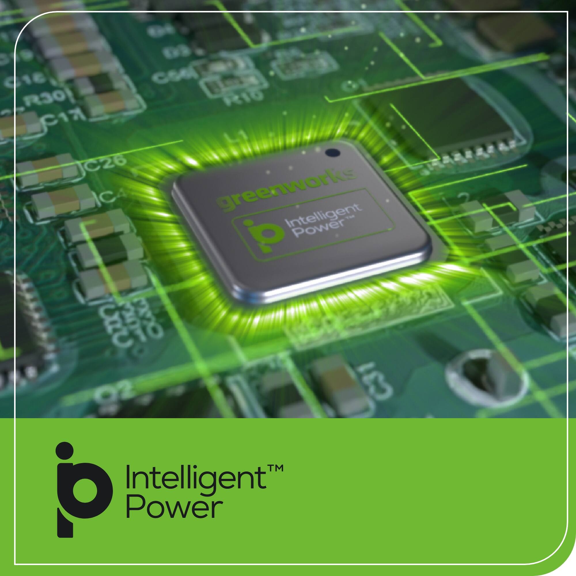 greenworks Intelligent Power  
Intelligent™ Power