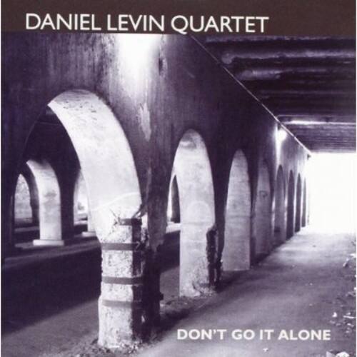 DANIEL LEVIN QUARTET  
DON'T GO IT ALONE