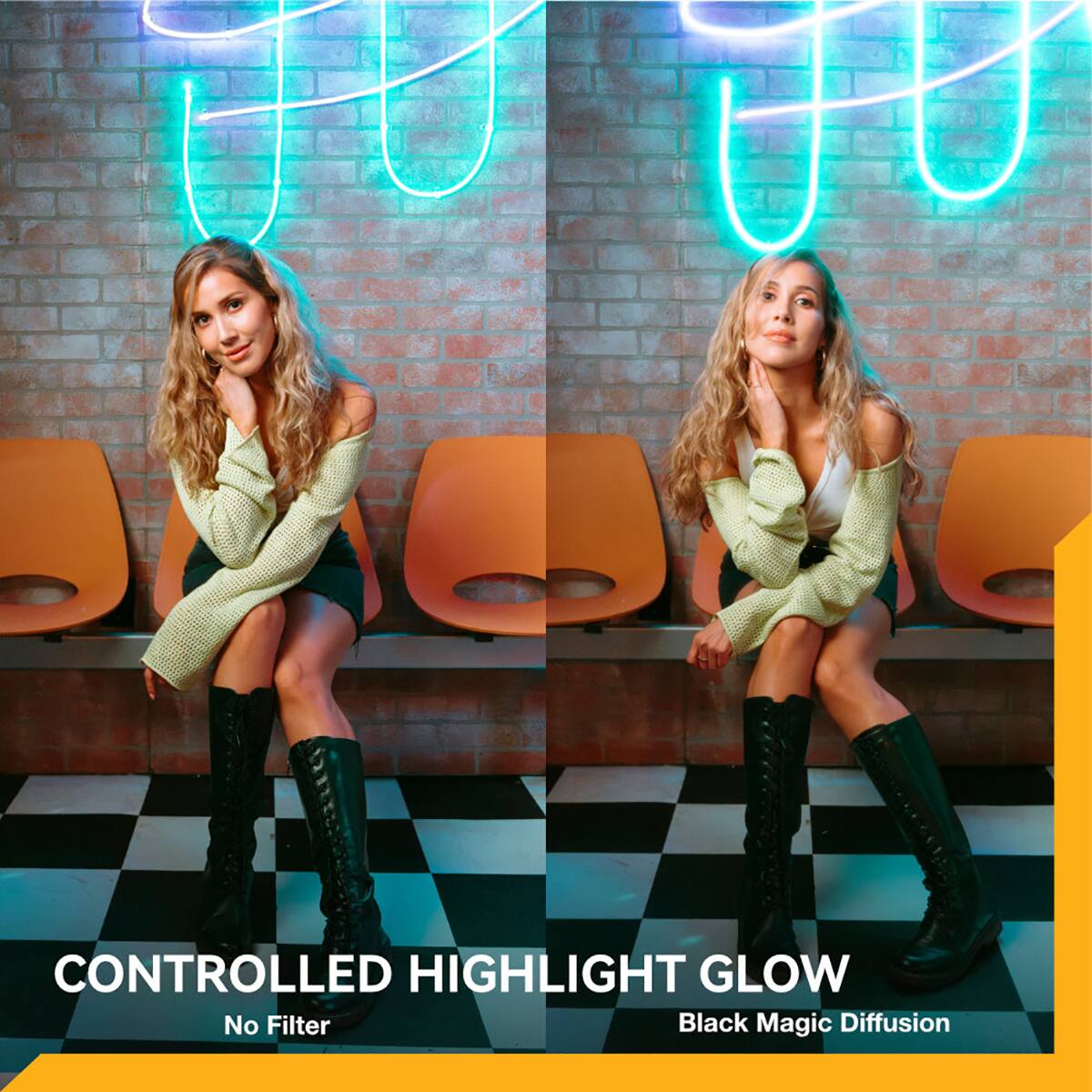 CONTROLLED HIGHLIGHT GLOW  
No Filter  
Black Magic Diffusion