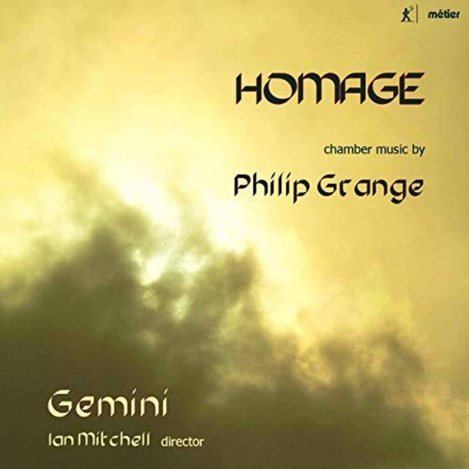 HOMAGE  
chamber music by  
Philip Grange  

Gemini  
Ian Mitchell director  

metier