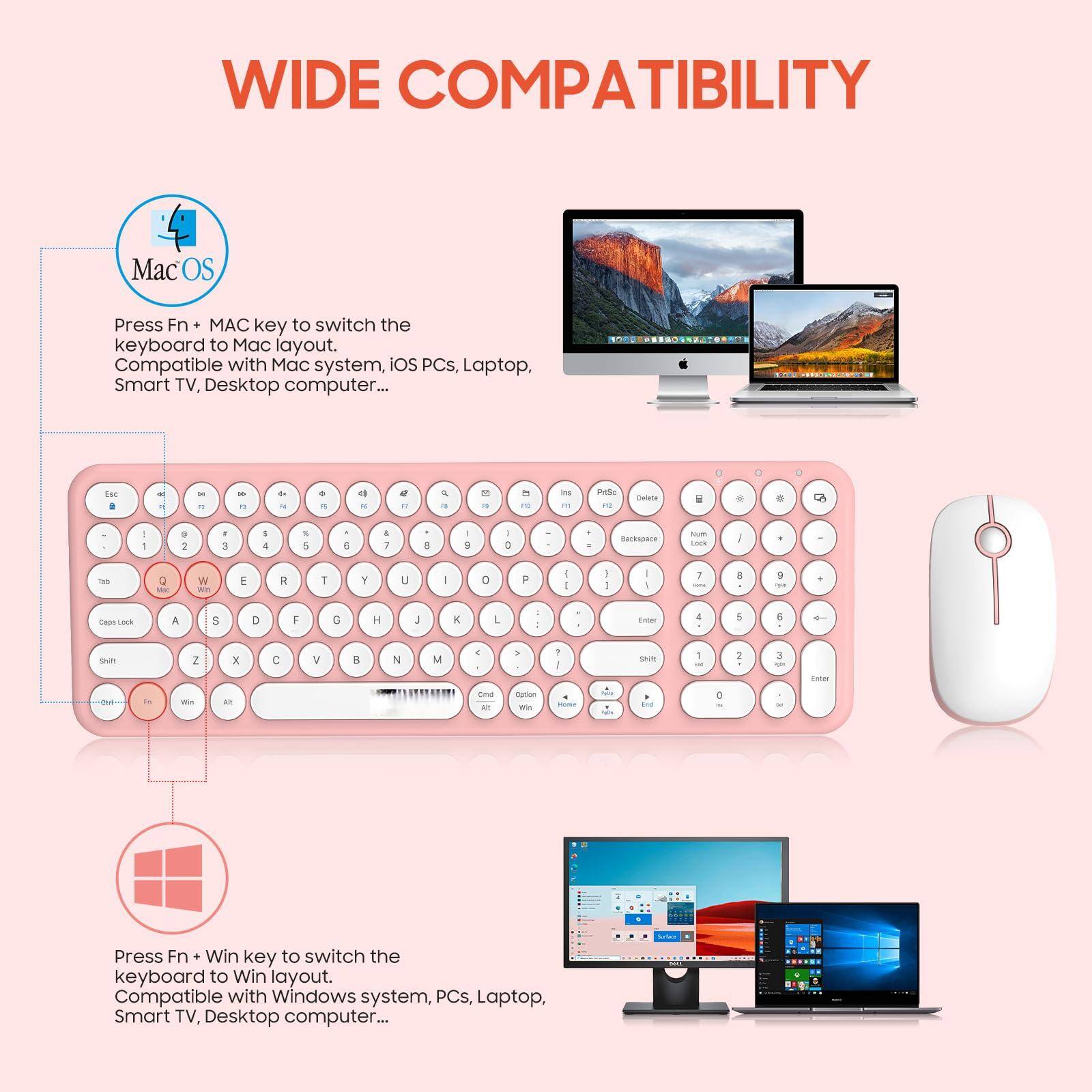 WIDE COMPATIBILITY

Press Fn + MAC key to switch the keyboard to Mac layout. Compatible with Mac system, iOS PCs, Laptop, Smart TV, Desktop computer...

Press Fn + Win key to switch the keyboard to Win layout. Compatible with Windows system, PCs, Laptop, Smart TV, Desktop computer...