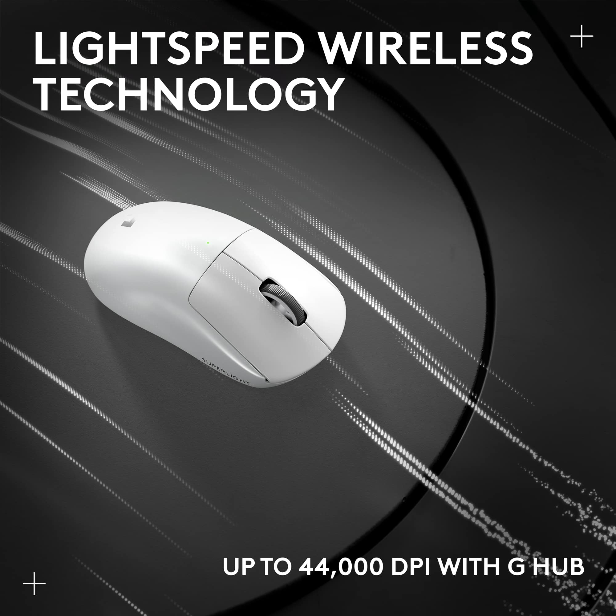 LIGHTSPEED WIRELESS TECHNOLOGY
UP TO 44,000 DPI WITH G HUB