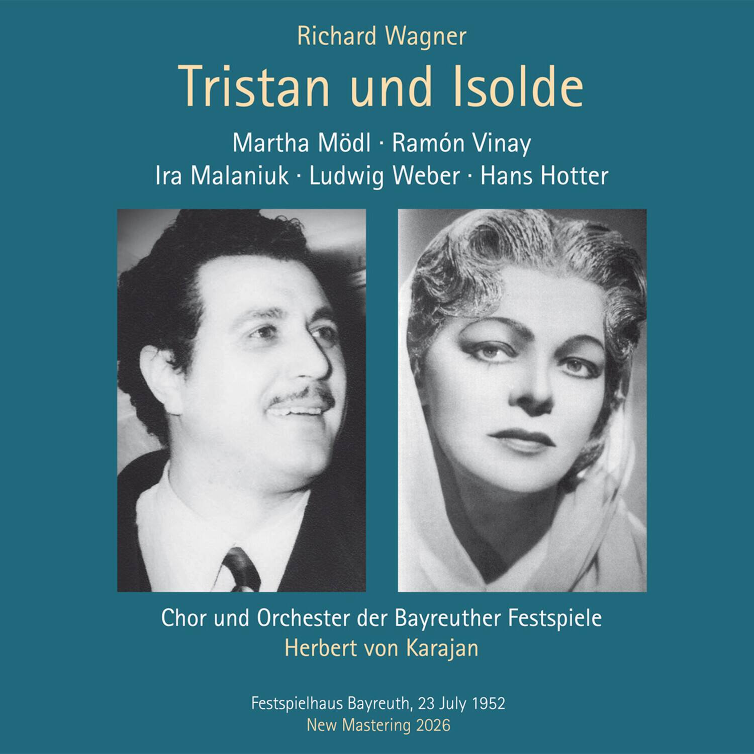 Richard Wagner  
Tristan und Isolde  
Martha Mödl • Ramón Vinay  
Ira Malaniuk • Ludwig Weber • Hans Hotter  

Chor und Orchester der Bayreuther Festspiele  
Herbert von Karajan  

Festspielhaus Bayreuth, 23 July 1952  
New Mastering 2026
