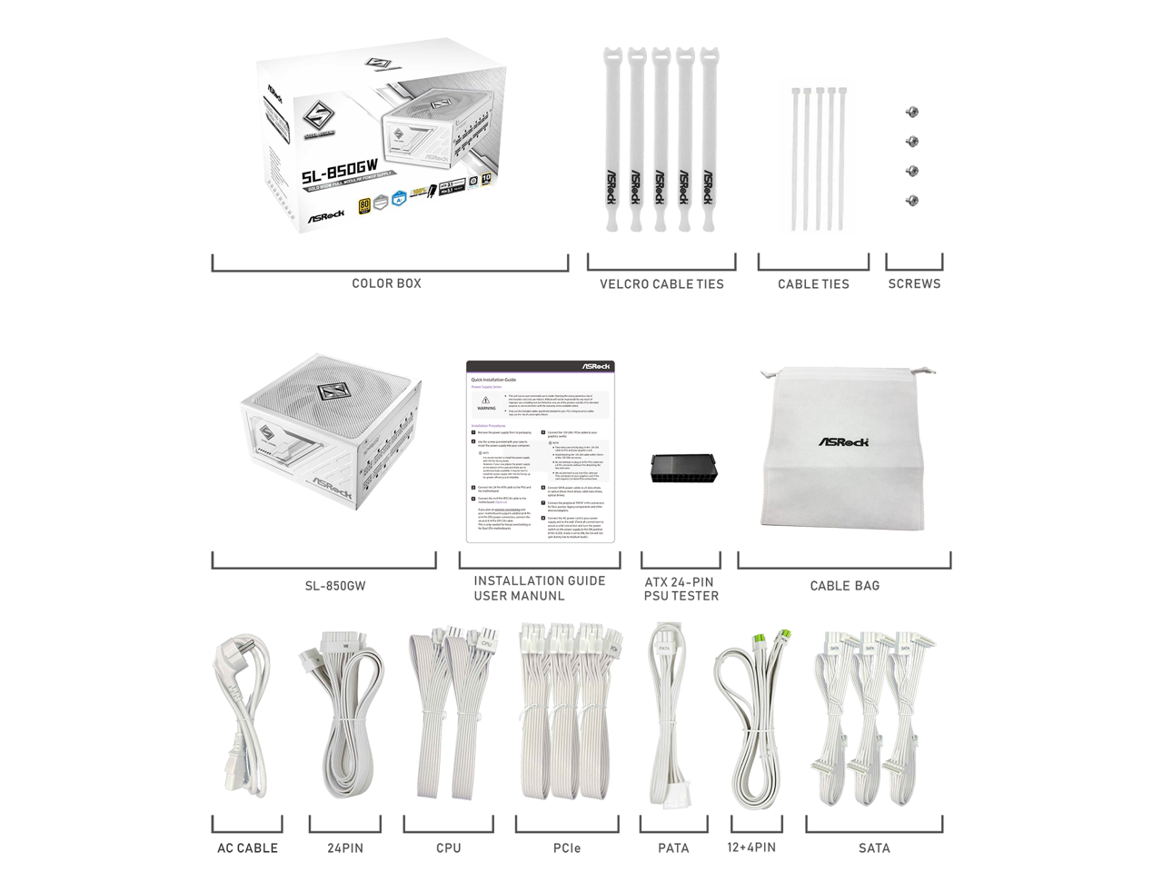 250 5L-BS0GW ASRock SRec /SReck ASRec /SReck COLOR BOX VELCRO CABLE TIES CABLE TIES SCREWS MPech + ASRedi da SL-850GW INSTALLATION GUIDE USER MANUAL ATX 24-PIN PSU TESTER CABLE BAG AC CABLE 24PIN CPU PCle PATA 12+4PIN SATA