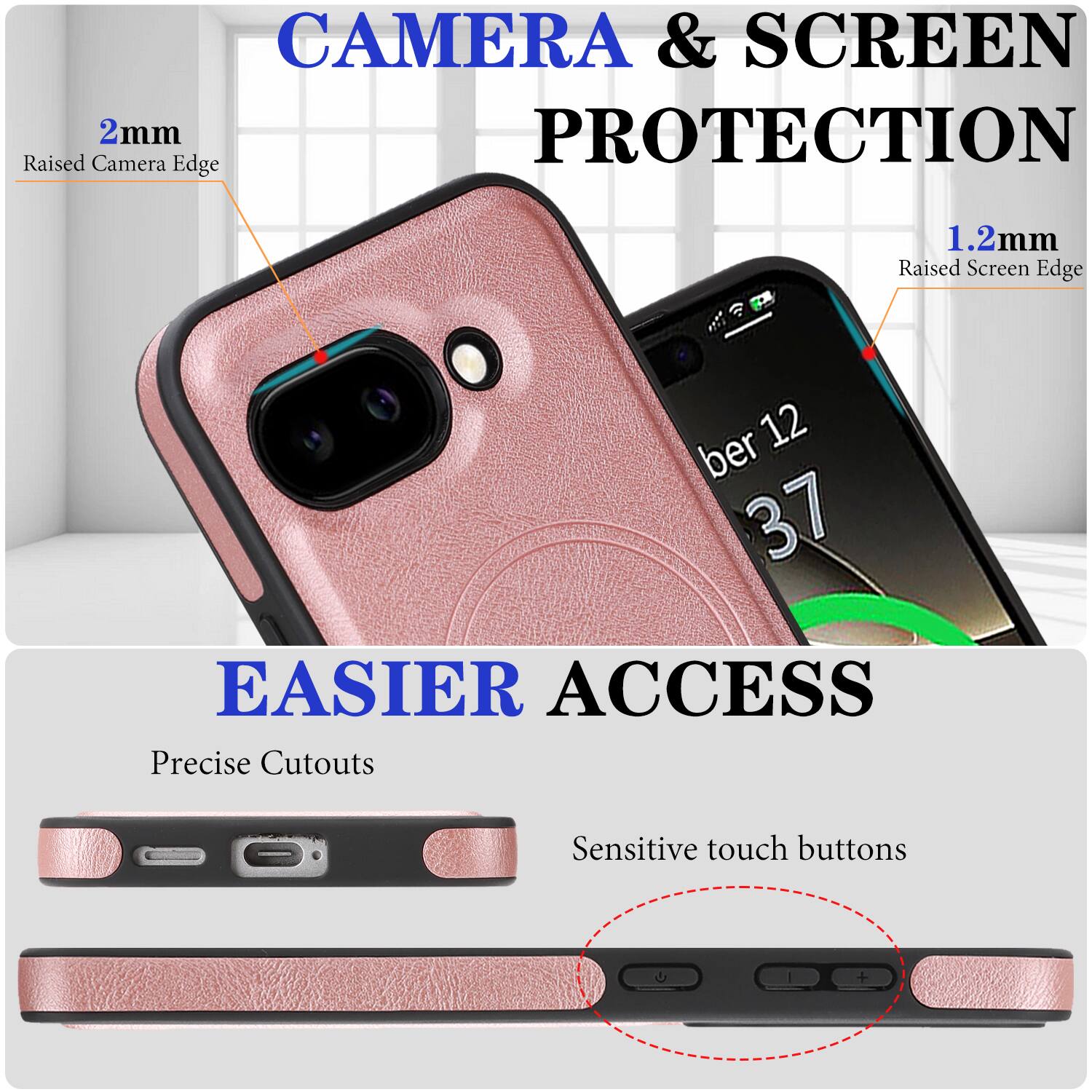 CAMERA & SCREEN PROTECTION  
2mm Raised Camera Edge  
1.2mm Raised Screen Edge  

EASIER ACCESS  
Precise Cutouts  
Sensitive touch buttons