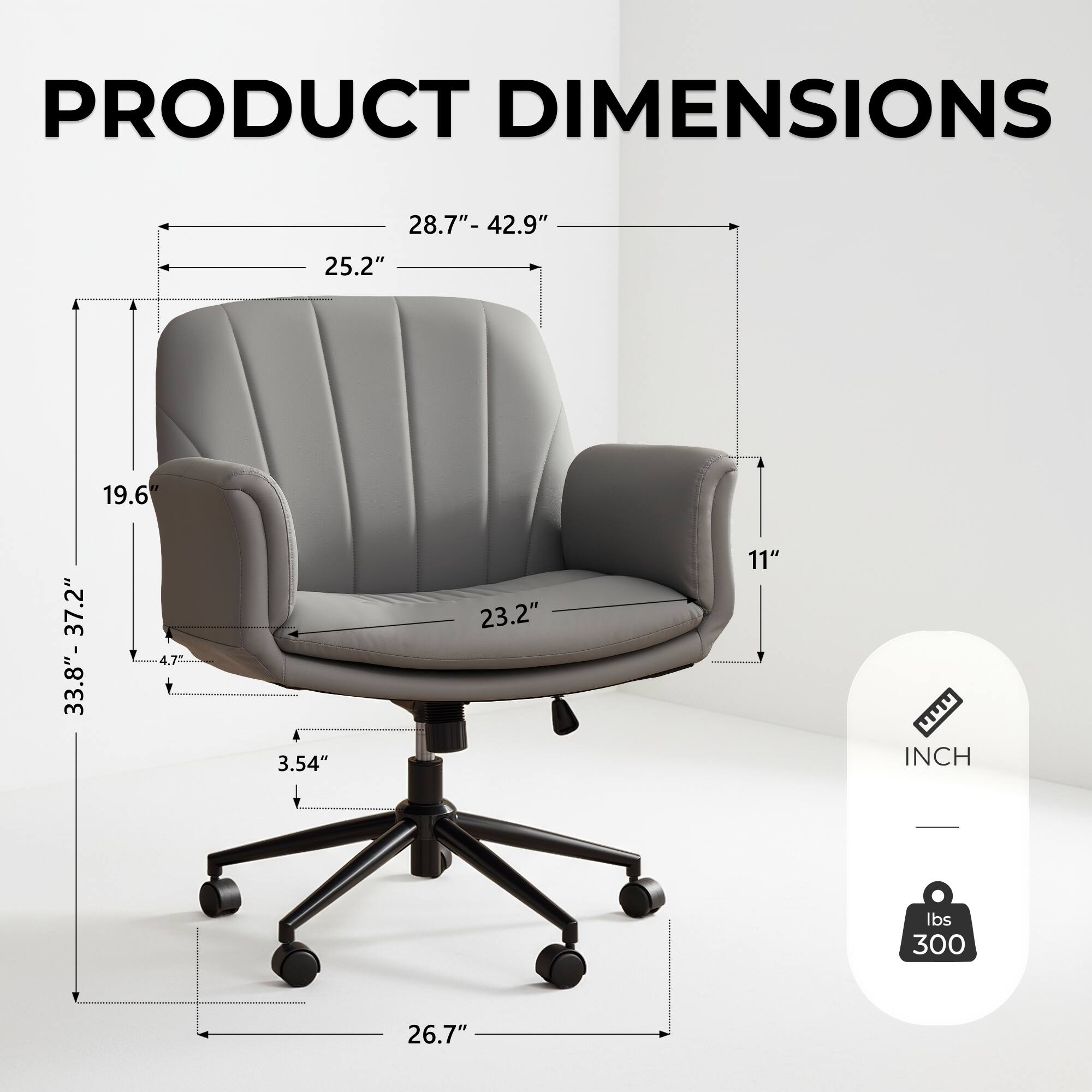PRODUCT DIMENSIONS

- Width: 28.7" - 42.9"
- Depth: 25.2"
- Height: 33.8" - 37.2"
- Seat Height: 4.7"
- Seat Depth: 23.2"
- Armrest Height: 11"
- Base Width: 26.7"
- Weight Capacity: 300 lbs