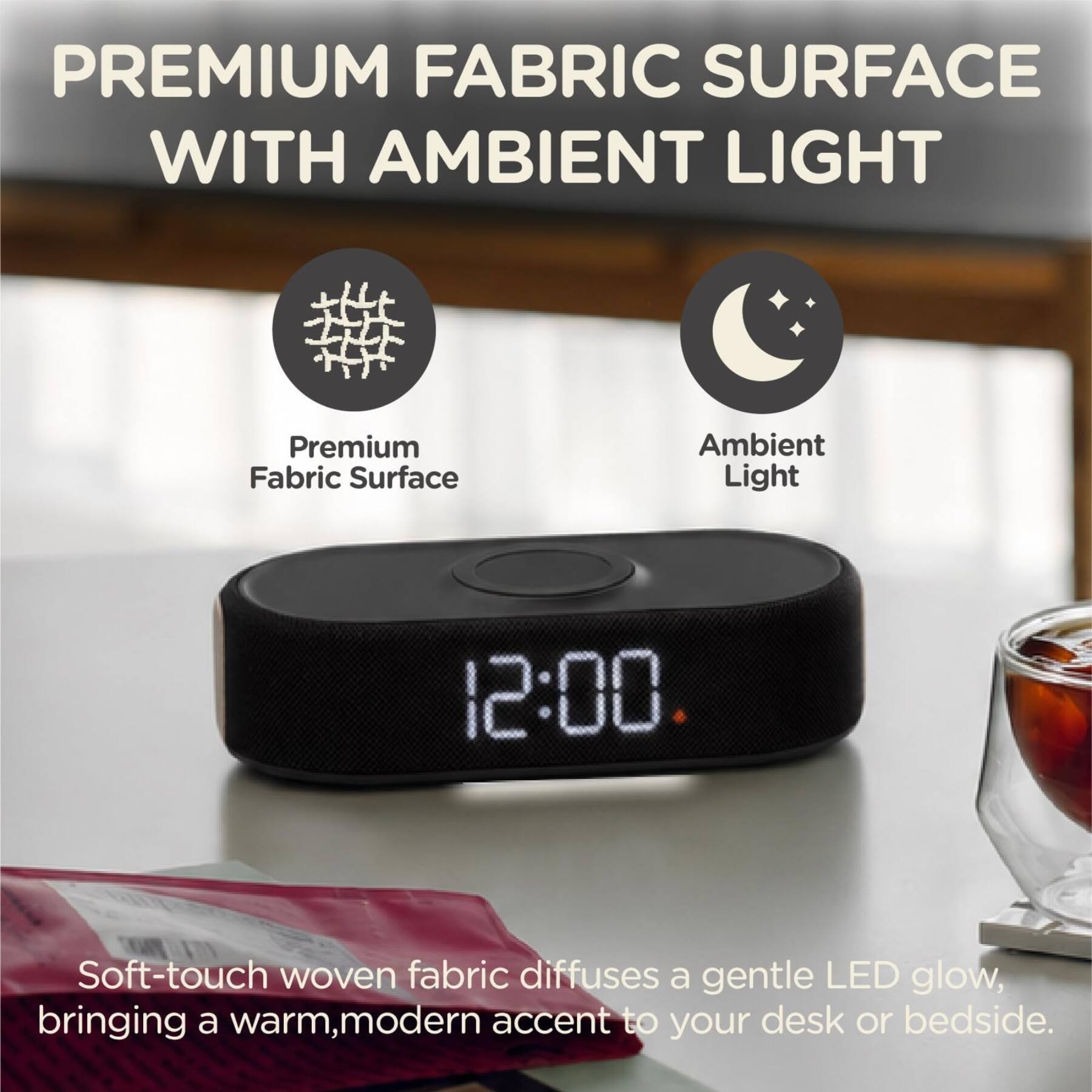 PREMIUM FABRIC SURFACE WITH AMBIENT LIGHT

Premium Fabric Surface
Ambient Light
12:00

Soft-touch woven fabric diffuses a gentle LED glow, bringing a warm, modern accent to your desk or bedside.