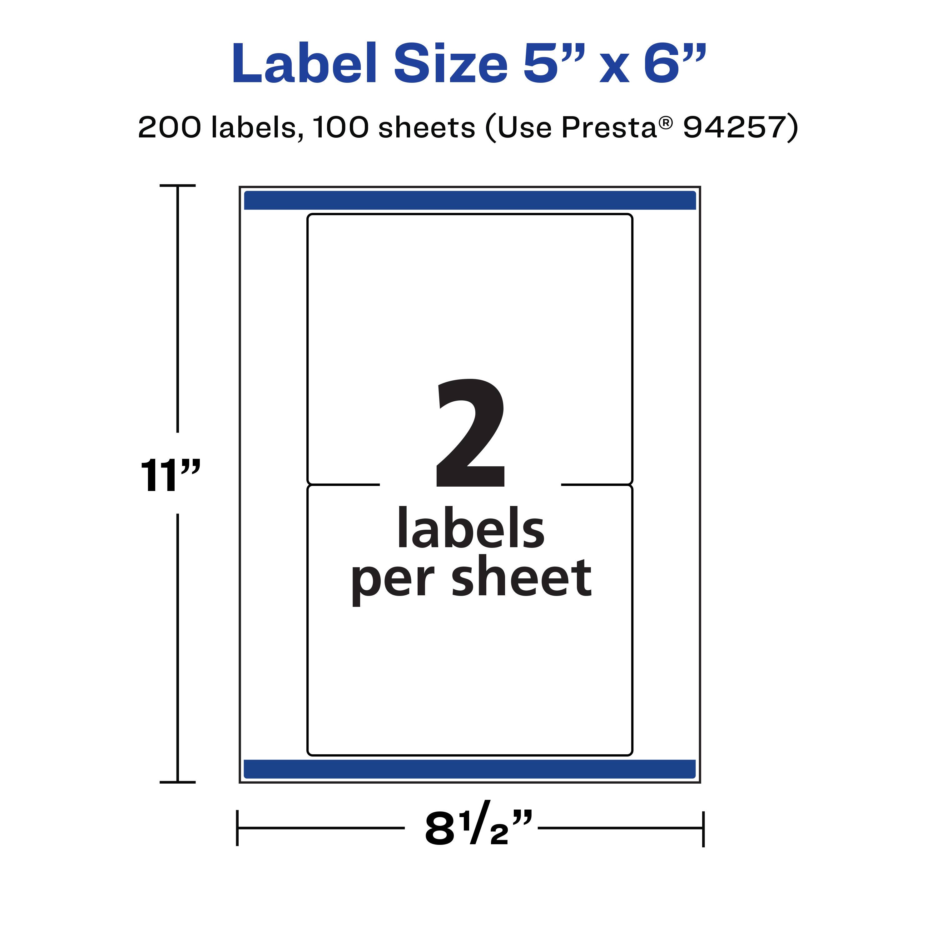 Label Size 5" x 6"  
200 labels, 100 sheets (Use Presta® 94257)  
11"  
2 labels per sheet  
8½"