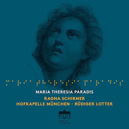 MARIA THERESEIA PARADIS
RAGNA SCHIRMER
HOFKAPPELLE MÜNCHEN
RÜDIGER LOTTER
BERLIN CLASSICS