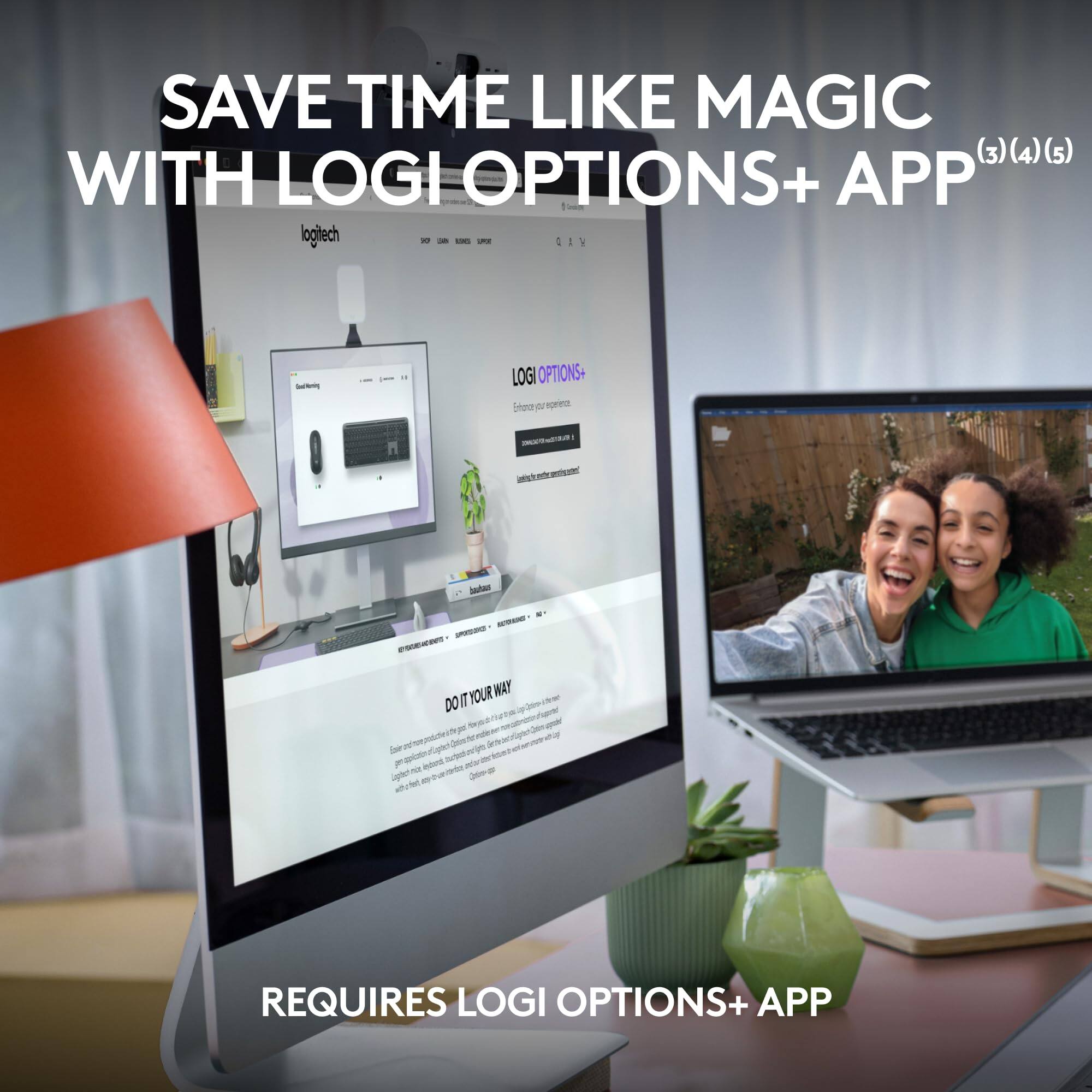 SAVE TIME LIKE MAGIC WITH LOGI OPTIONS+ APP  
(3)(4)(5)  
REQUIRES LOGI OPTIONS+ APP