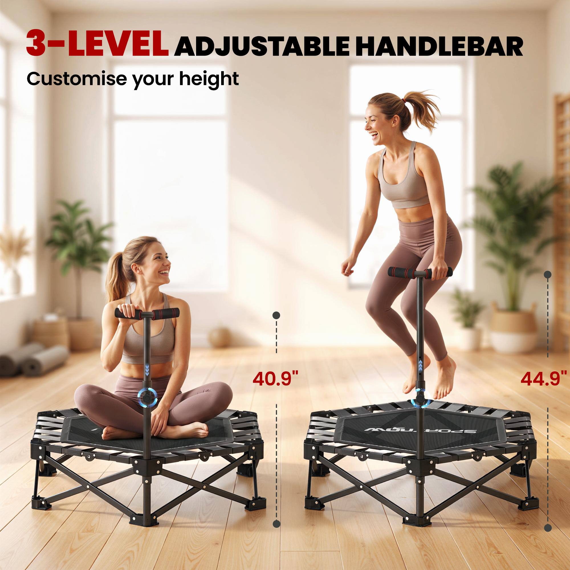 3-LEVEL ADJUSTABLE HANDLEBAR  
Customise your height  
40.9" 44.9"