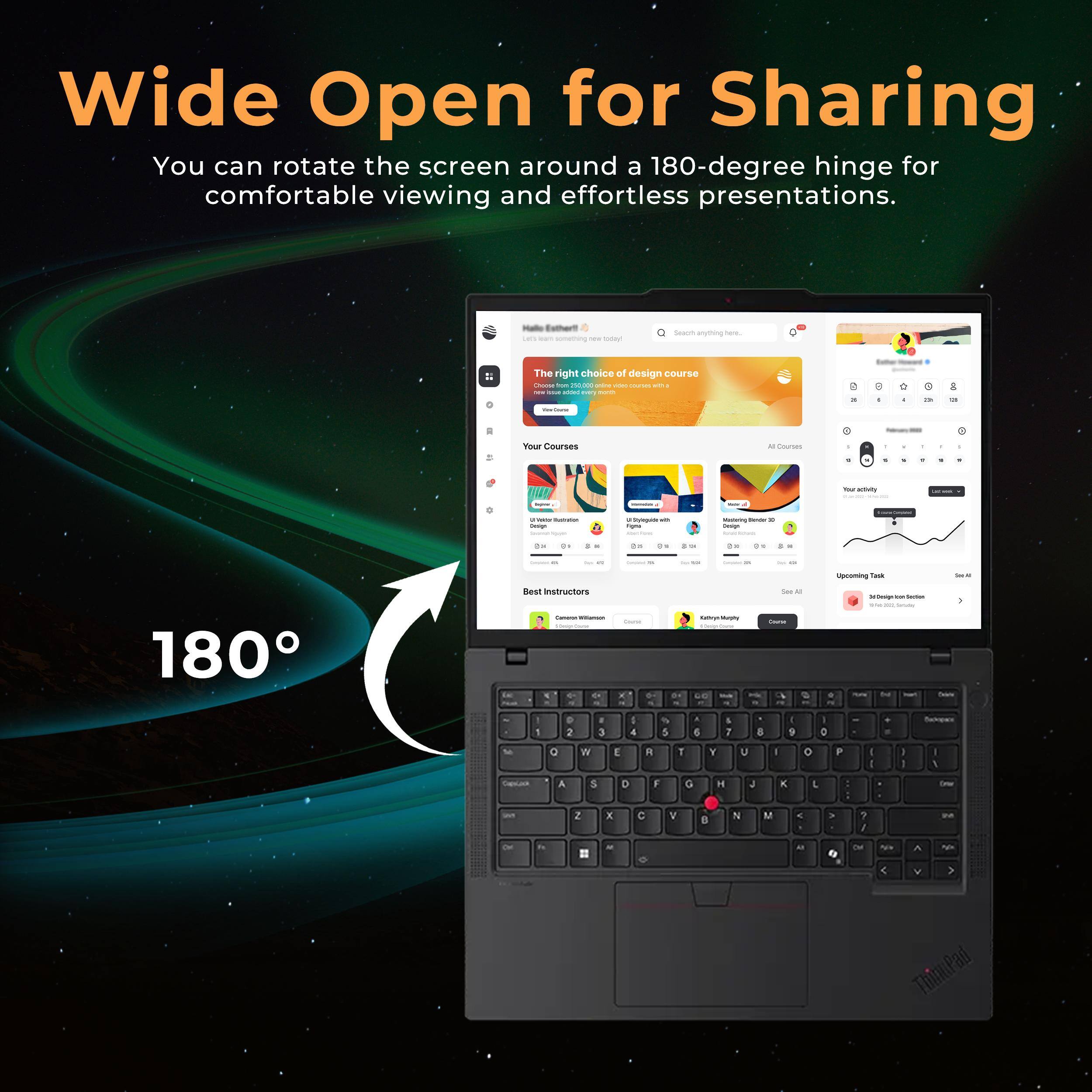 Wide Open for Sharing

You can rotate the screen around a 180-degree hinge for comfortable viewing and effortless presentations.

180°