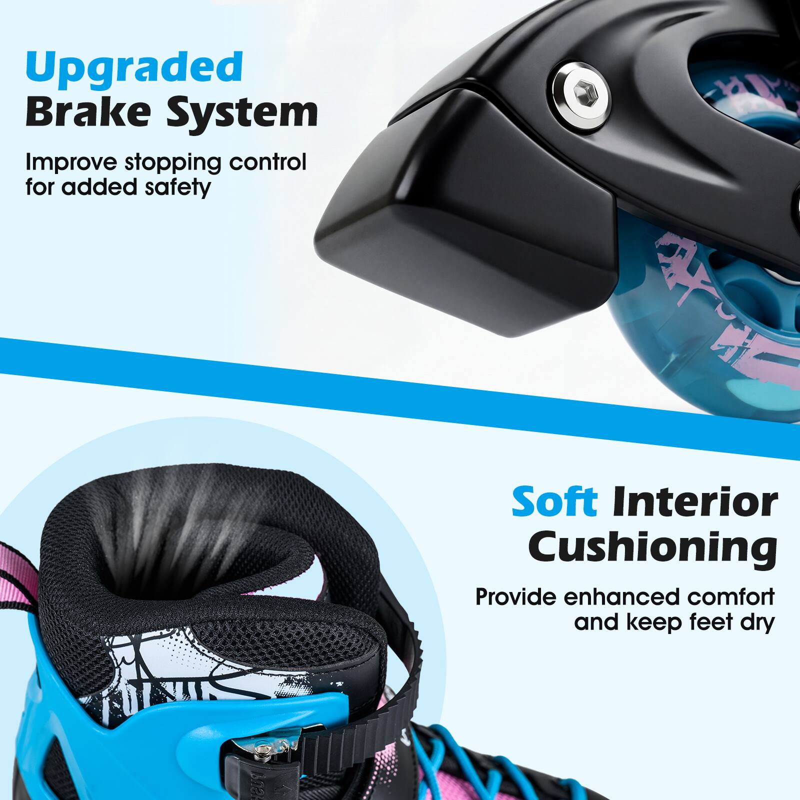 Upgraded Brake System  
Improve stopping control for added safety  

Soft Interior Cushioning  
Provide enhanced comfort and keep feet dry