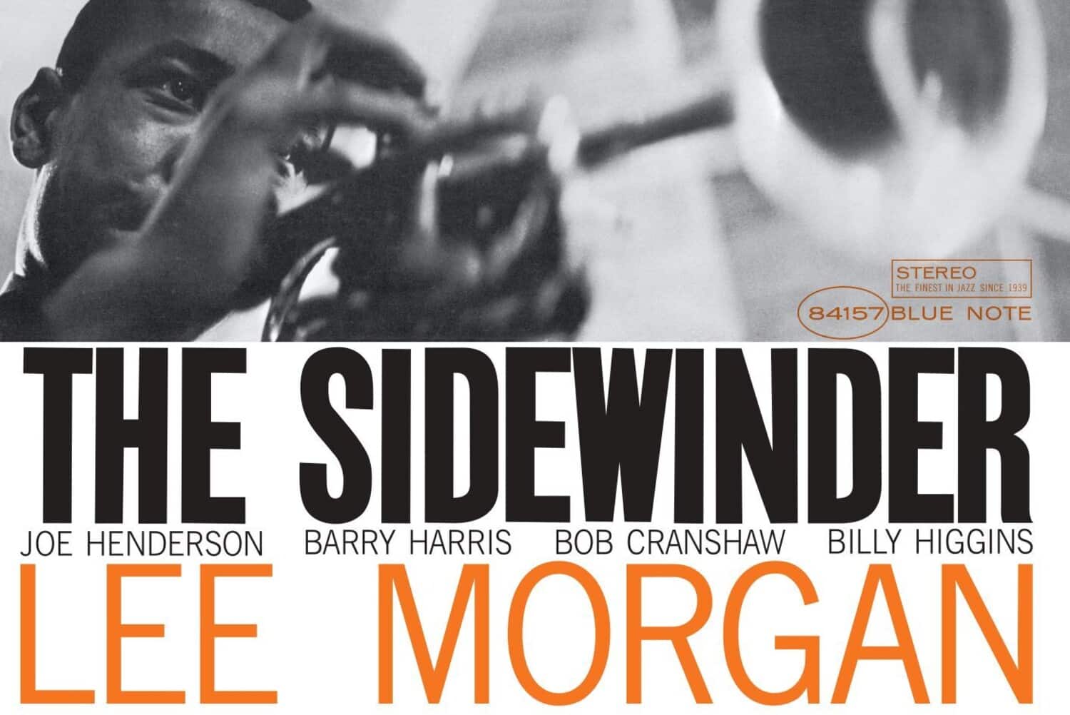STEREO  
THE FINEST IN JAZZ SINCE 1939  
84157 BLUE NOTE  

THE SIDEWINDER  
JOE HENDERSON  
BARRY HARRIS  
BOB CRANSBOW  
BILLY HIGGINS  
LEE MORGAN