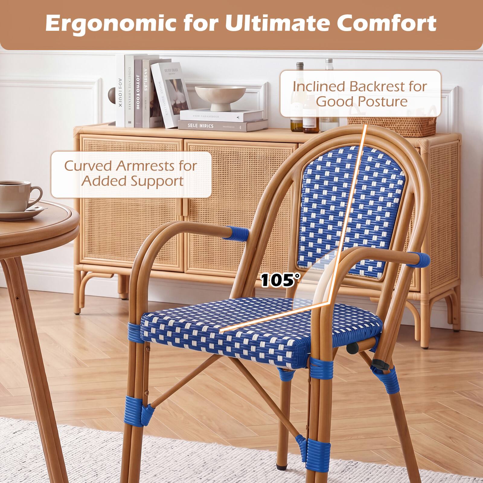 Ergonomic for Ultimate Comfort

- Inclined Backrest for Good Posture
- Curved Armrests for Added Support

105°